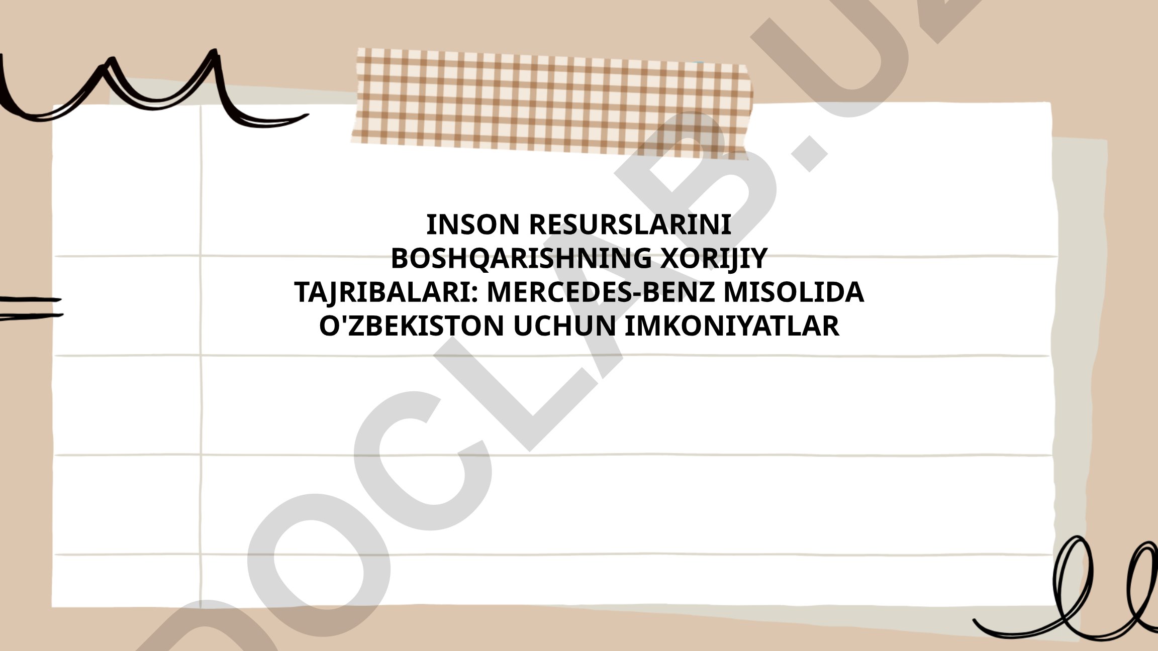 Inson resurslarini boshqarishning xorijiy tajribalari: Mercedes-Benz misolida O'zbekiston uchun imkoniyatlar