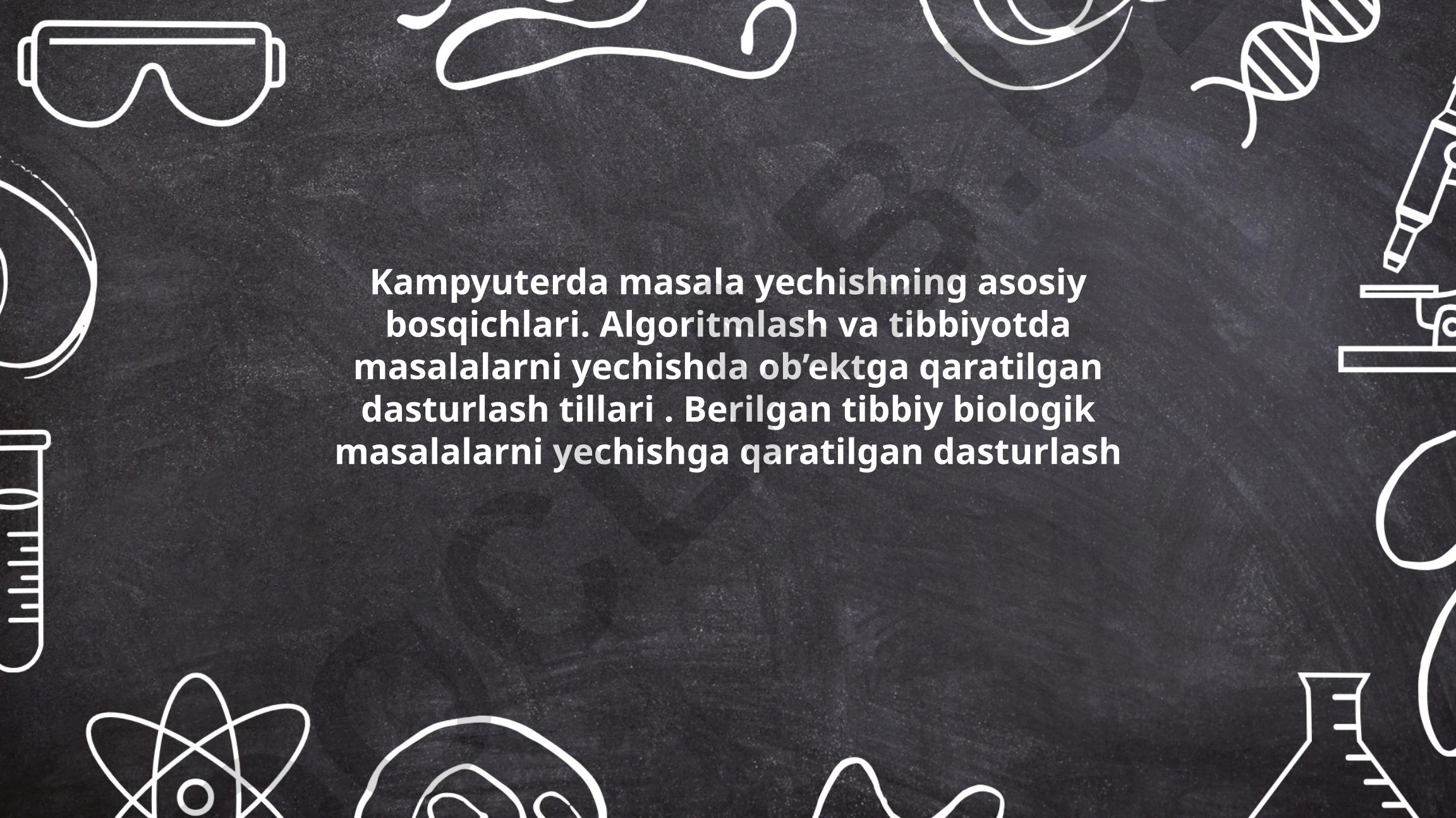 Kompyuterda masala yechishning asosiy bosqichlari va algoritmlash