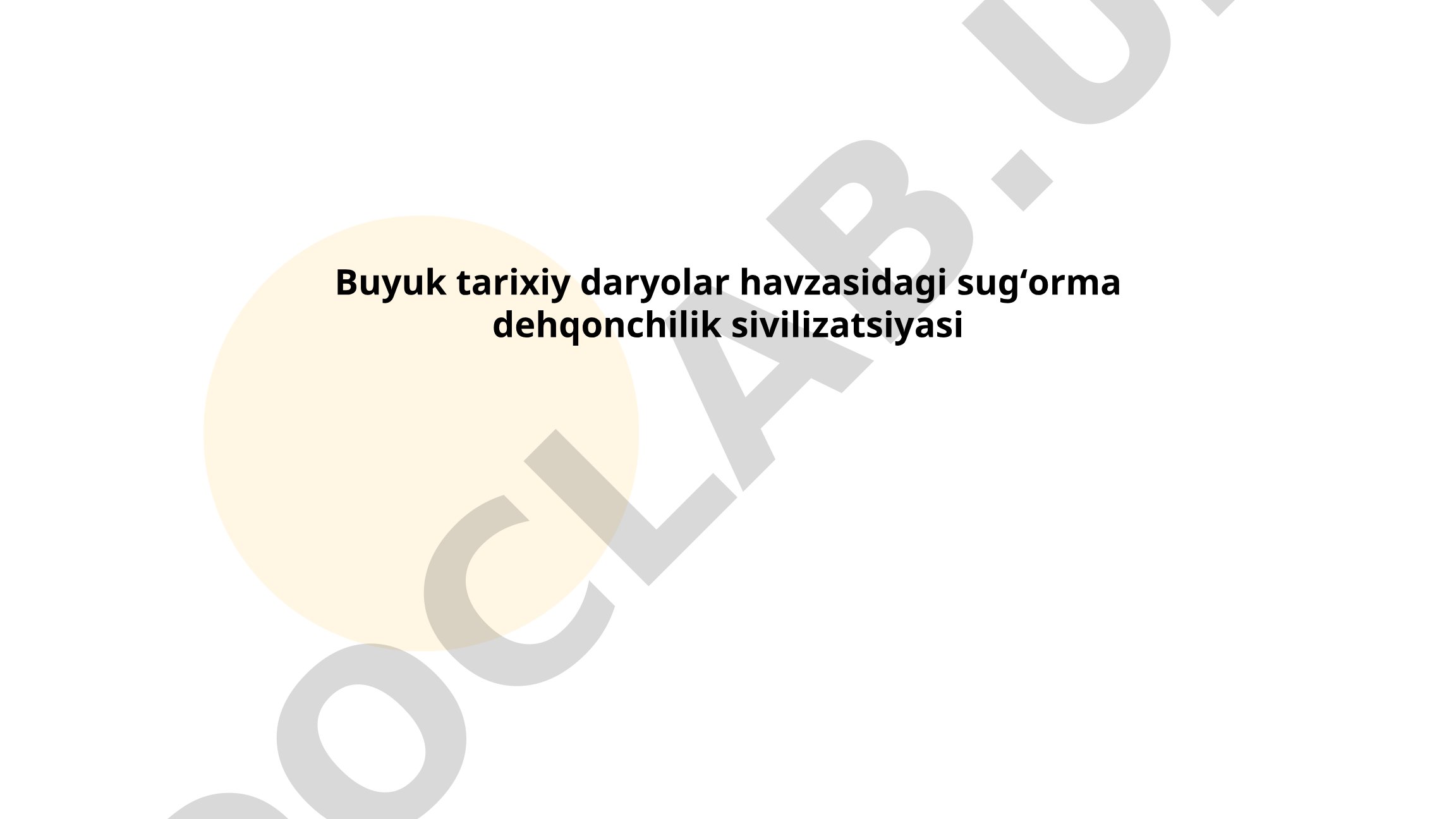 Buyuk tarixiy daryolar havzasidagi sugʻorma dehqonchilik sivilizatsiyasi