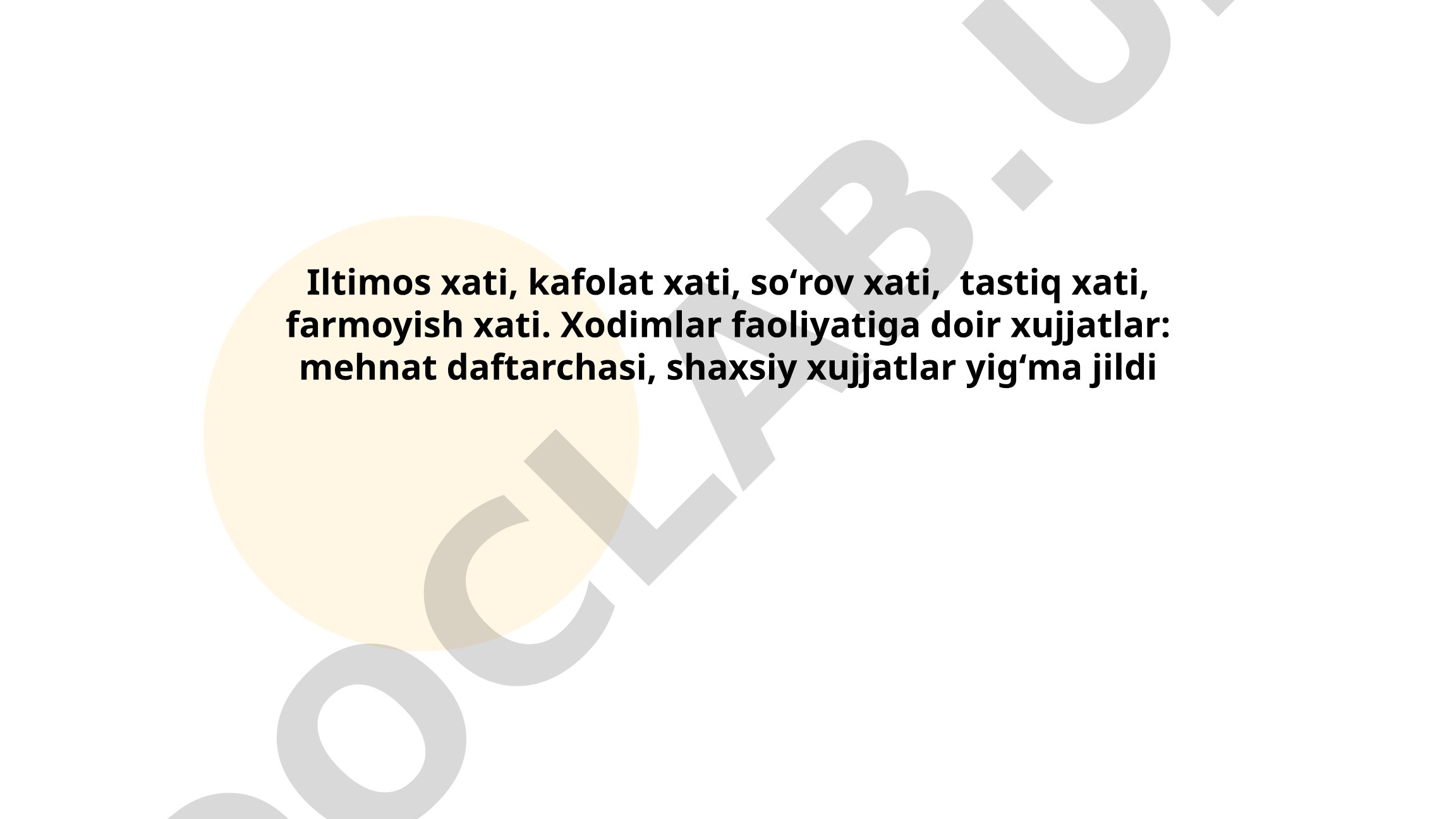 Iltimos xati, kafolat xati, so'rov xati, tasdiq xati, farmoyish xati va xodimlar faoliyatiga doir hujjatlar