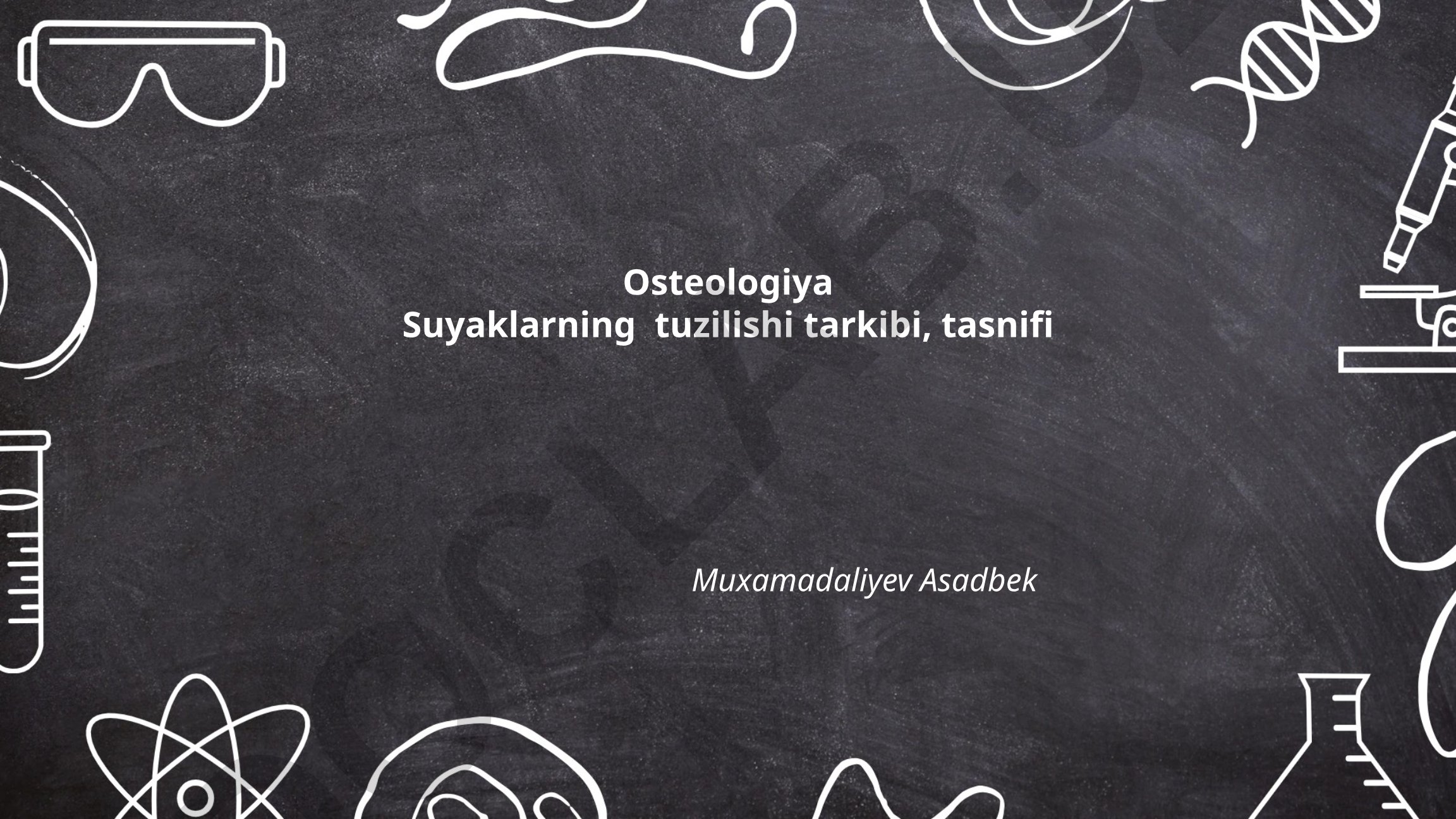Osteologiya: Suyaklarning tuzilishi, tarkibi va tasnifi