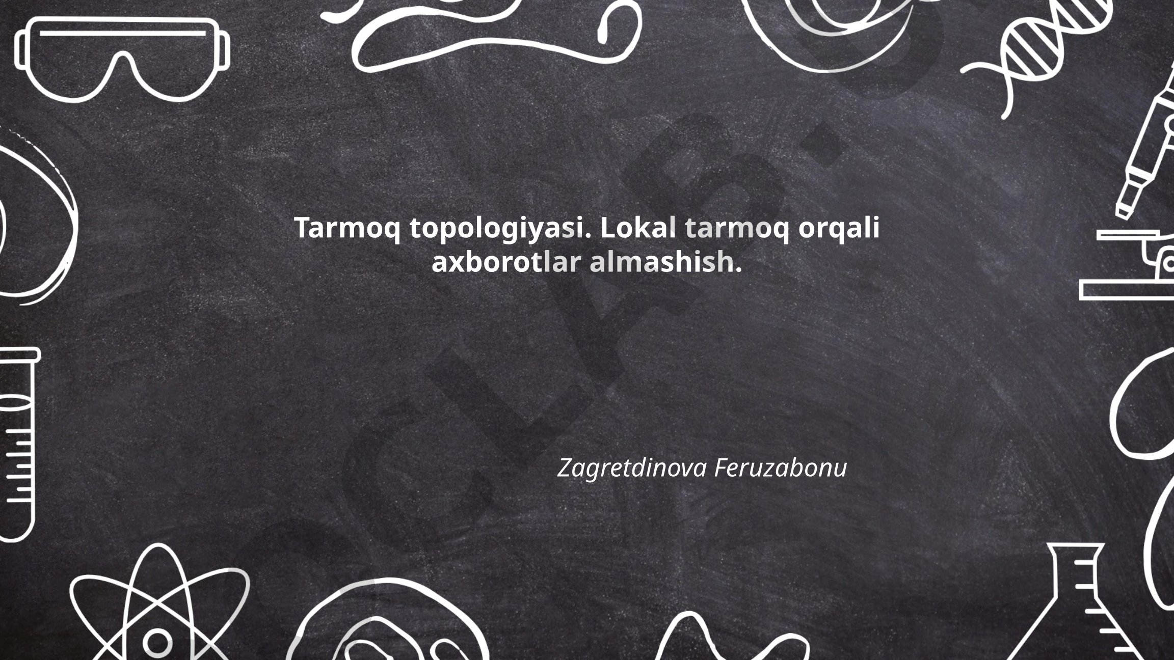Tarmoq topologiyasi. Lokal tarmoq orqali axborotlar almashish