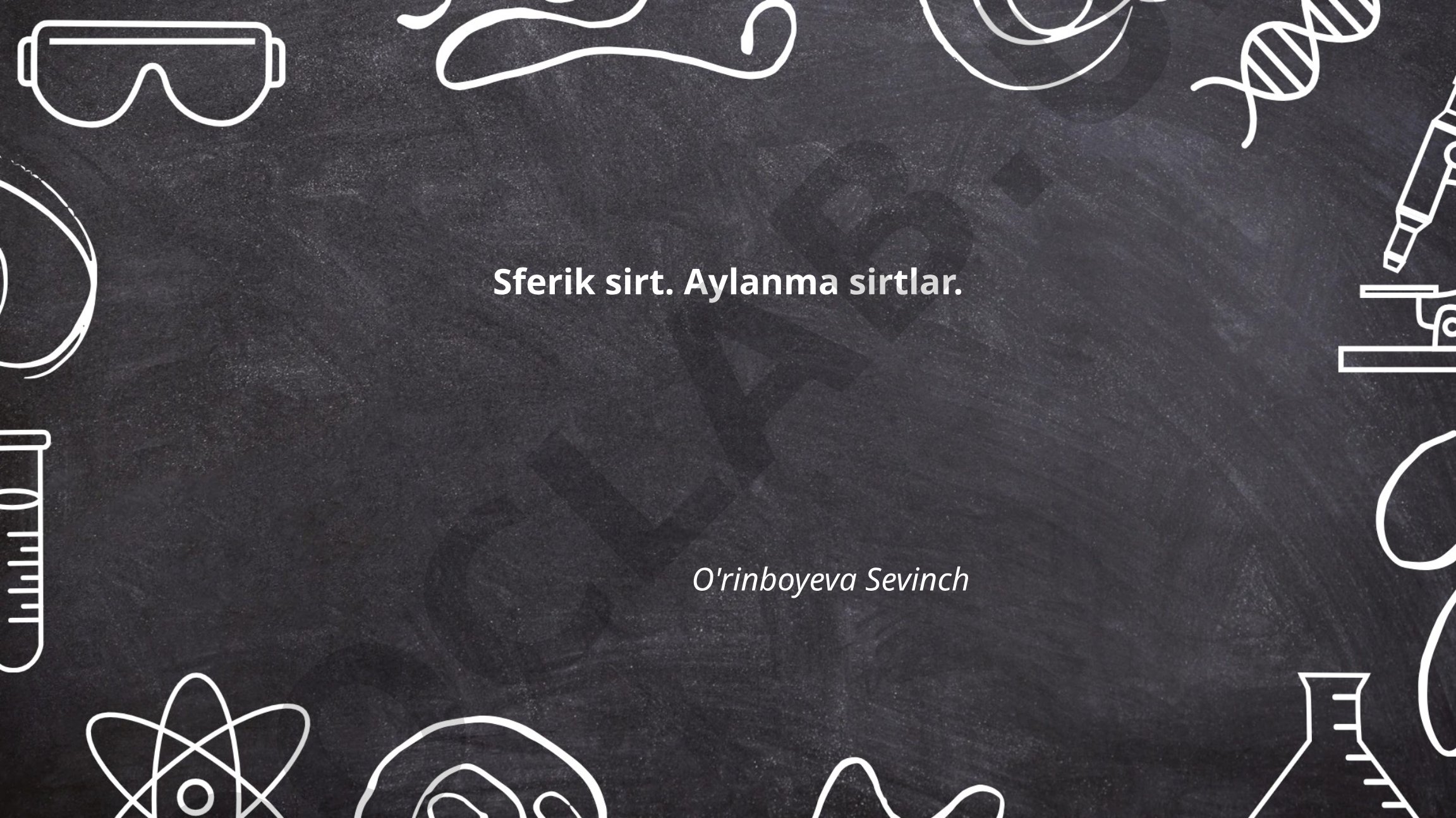 Sferik sirt va aylanma sirtlar geometriyasi