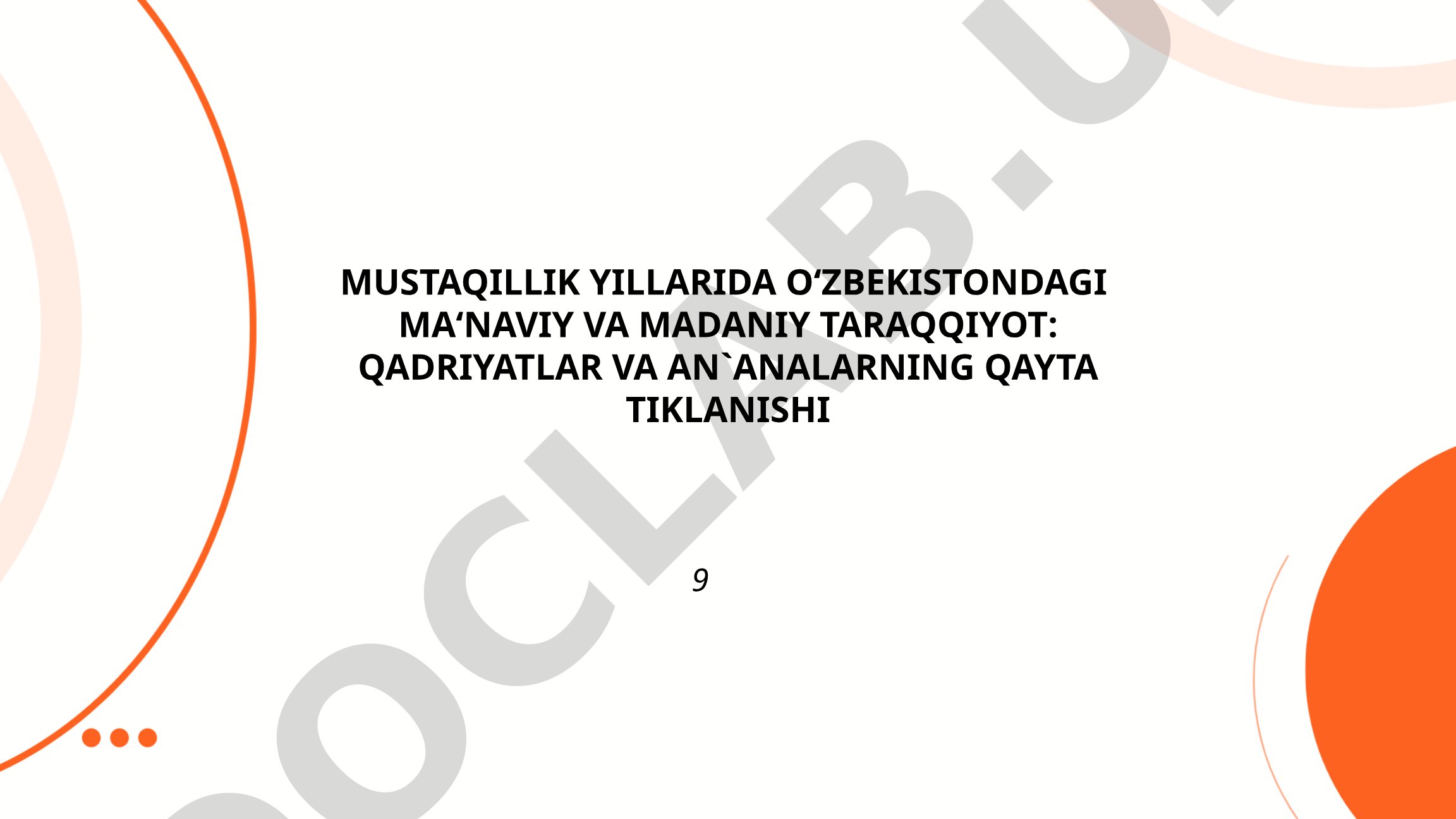 Mustaqillik yillarida O‘zbekistondagi ma’naviy va madaniy taraqqiyot: qadriyatlar va an’analarning qayta tiklanishi