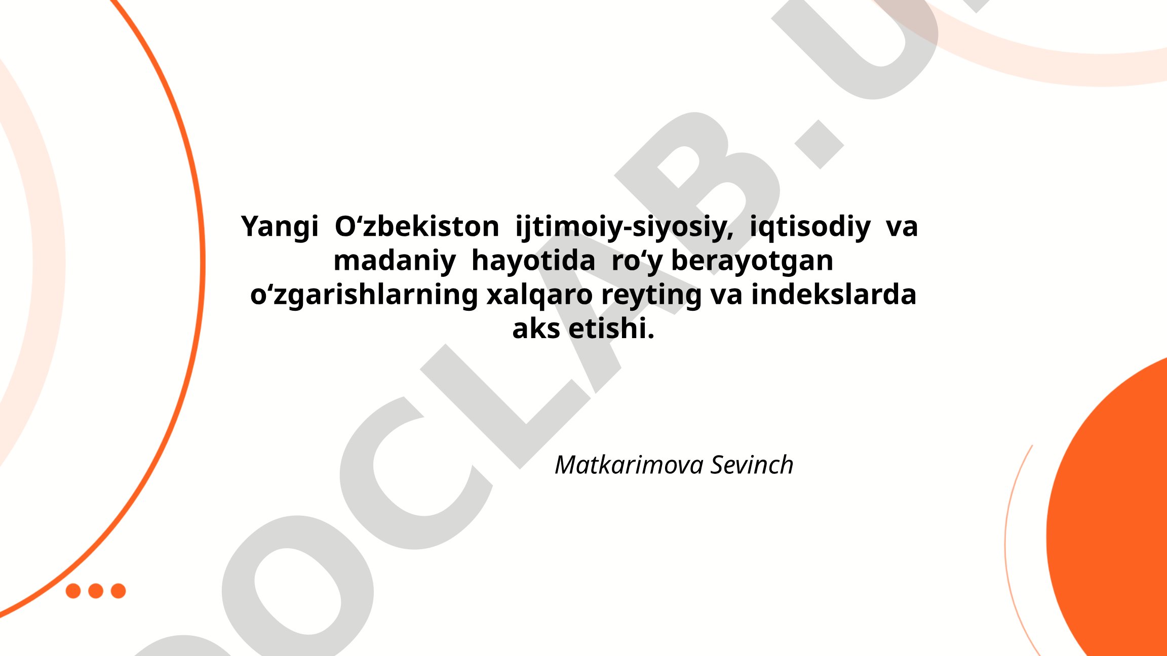 Yangi O‘zbekiston ijtimoiy-siyosiy, iqtisodiy va madaniy hayotida ro‘y berayotgan o‘zgarishlarning xalqaro reyting va indekslarda aks etishi
