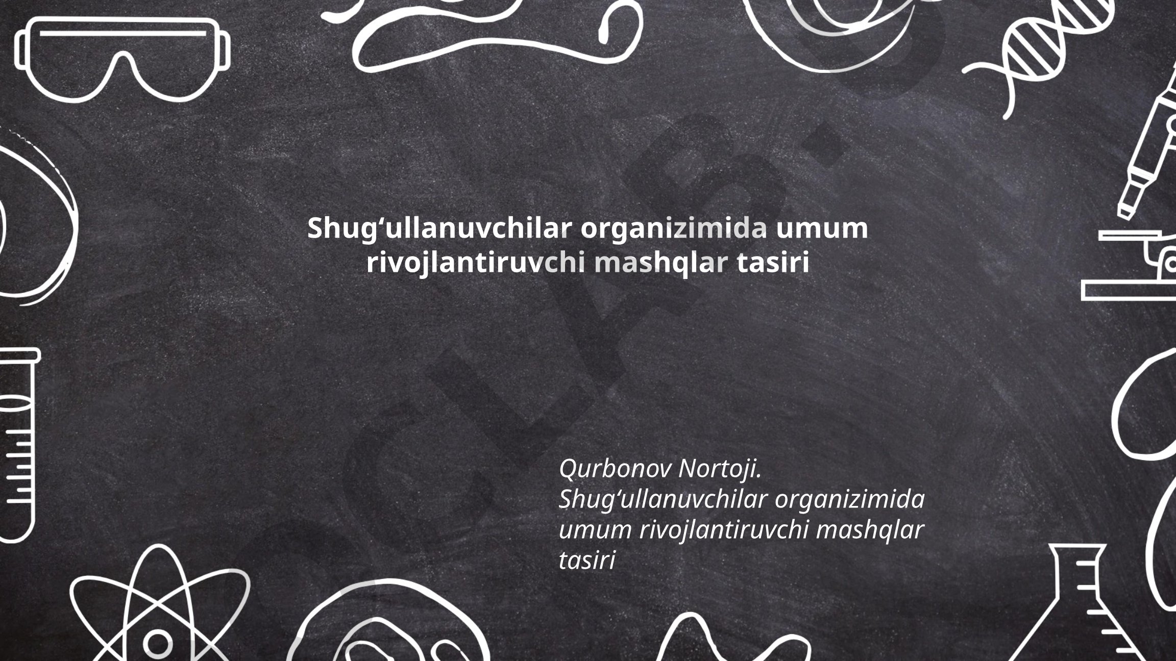 Shugʻullanuvchilar organizimida umum rivojlantiruvchi mashqlar tasiri