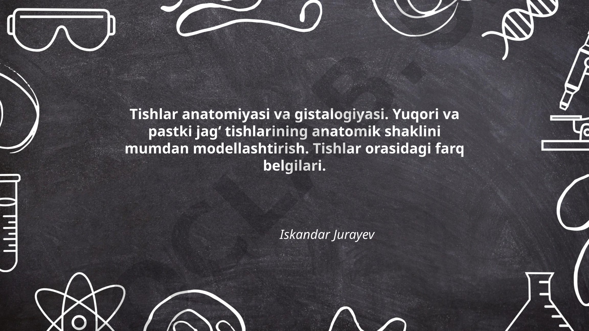 Tishlar anatomiyasi va gistologiyasi