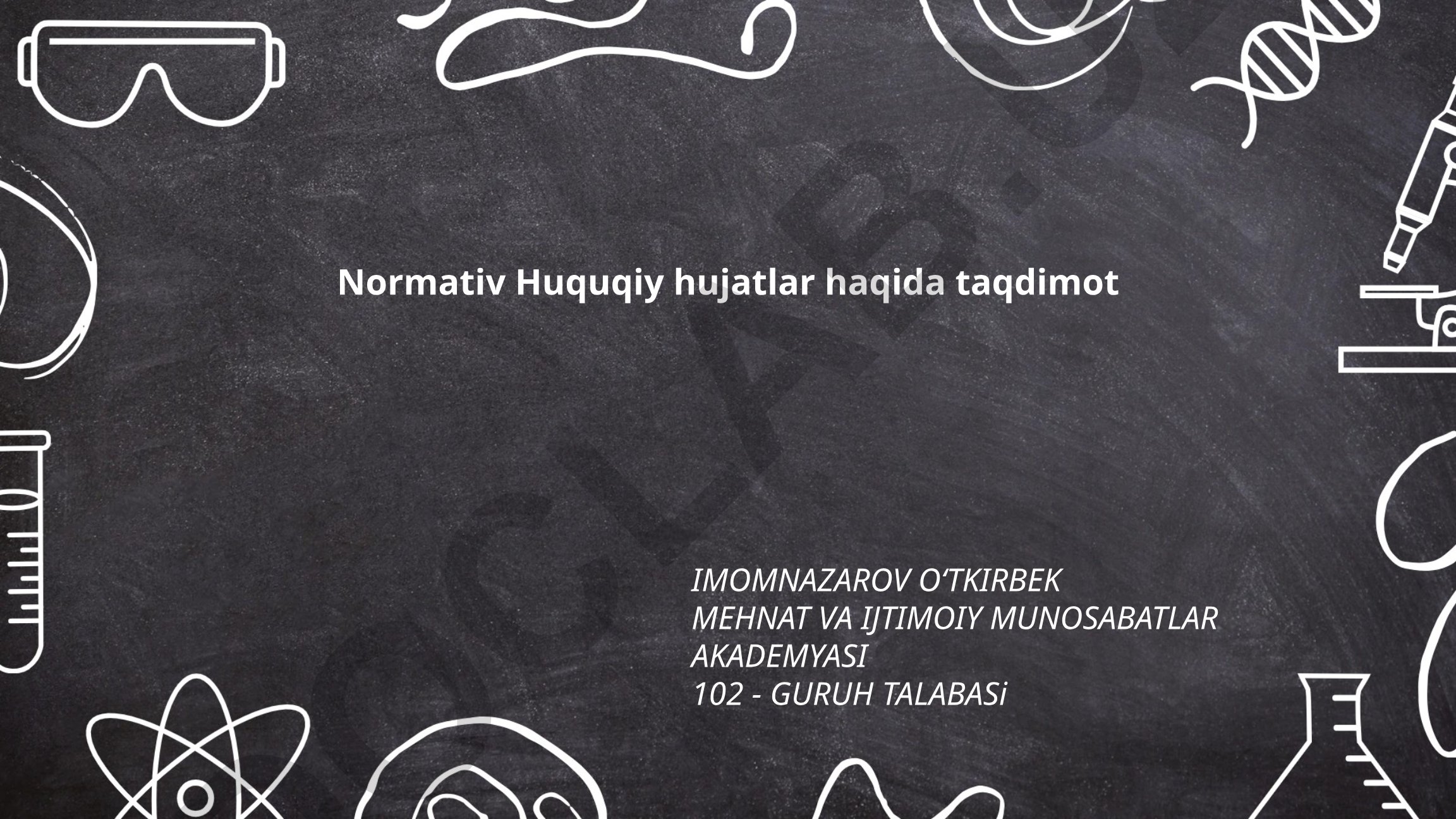 Normativ-huquqiy hujjatlar tushunchasi, turlari va ahamiyati