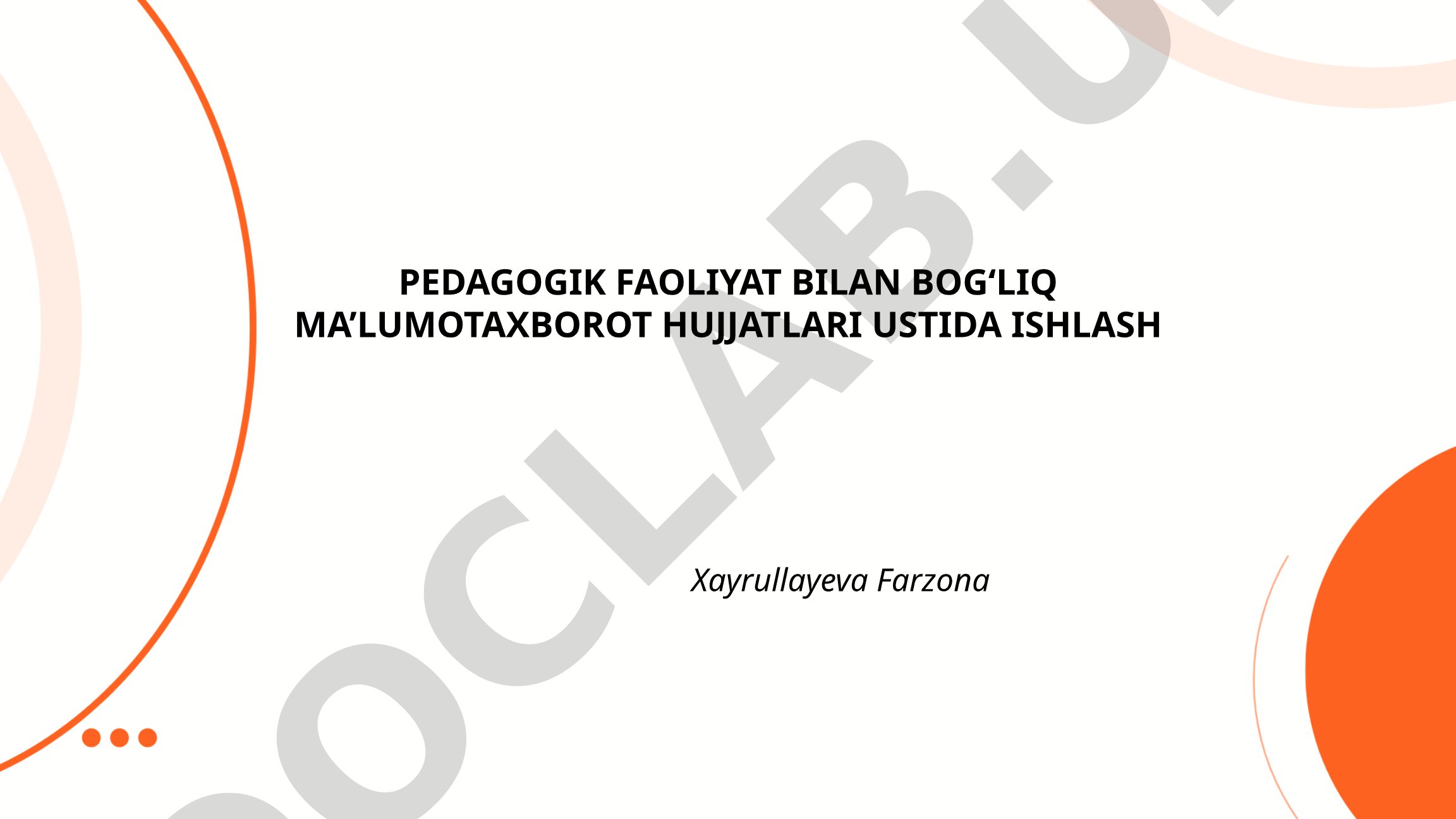 Pedagogik faoliyat bilan bog'liq ma'lumotaxborot hujjatlari ustida ishlash