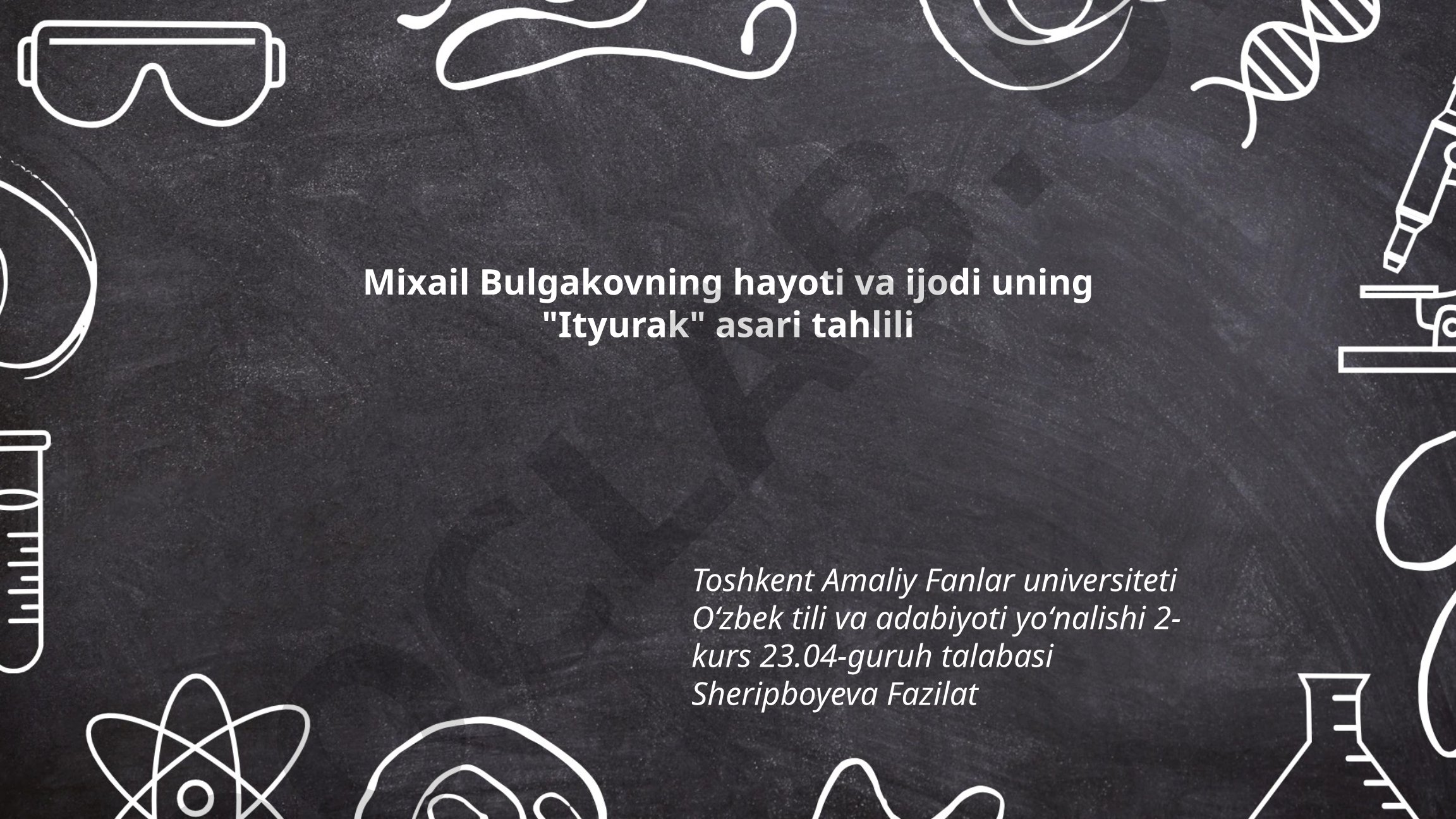 Mixail Bulgakovning hayoti va ijodi uning "Ityurak" asari tahlili