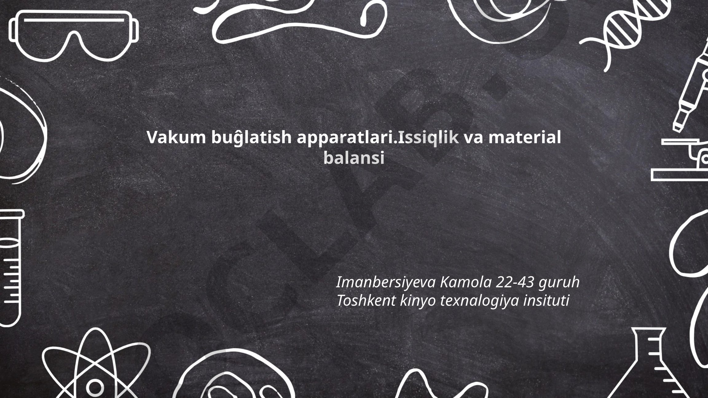 Vakuum bug'latish apparatlari. Issiqlik va material balansi