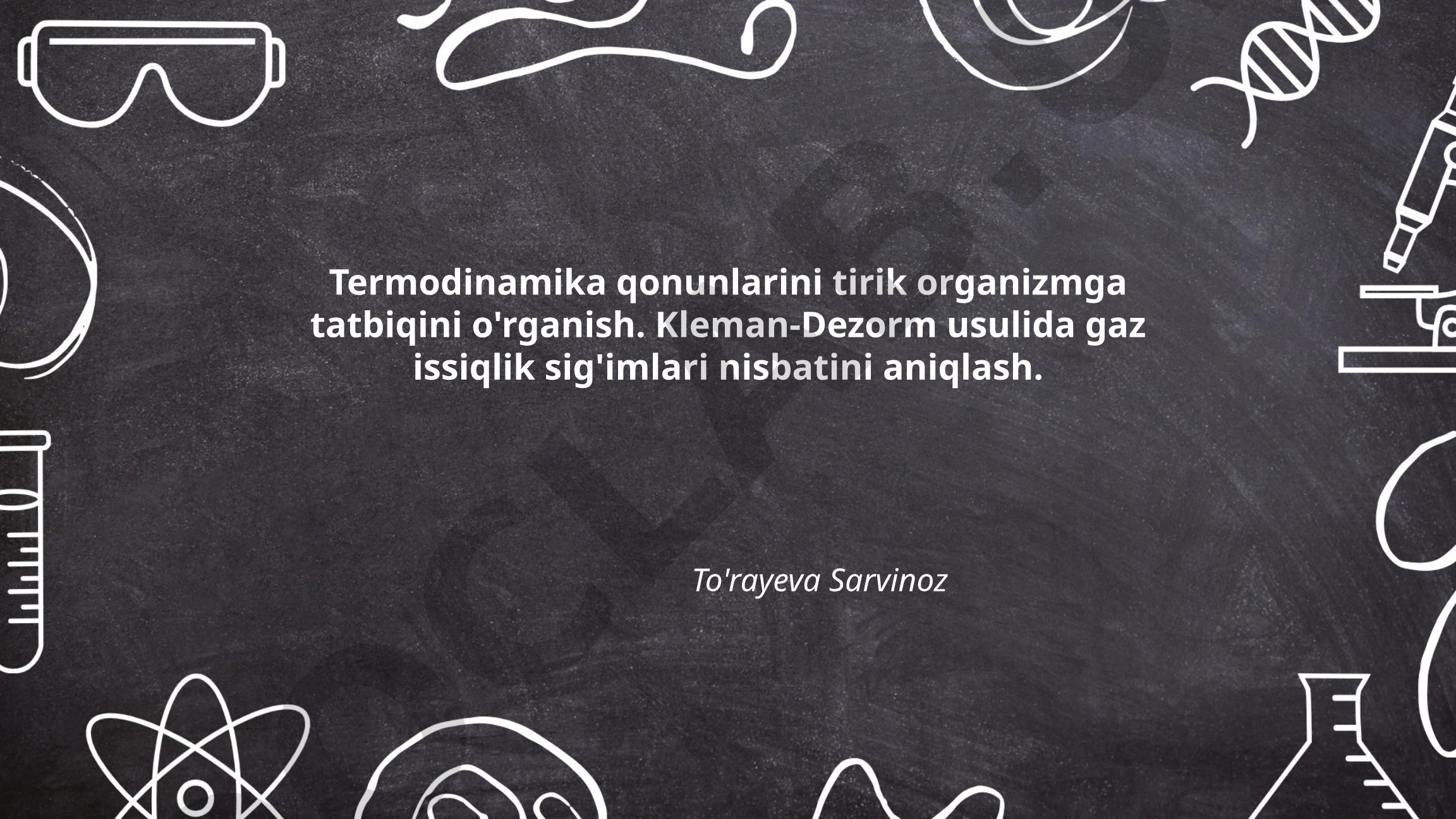 Termodinamika qonunlarini tirik organizmga tatbiqini o'rganish