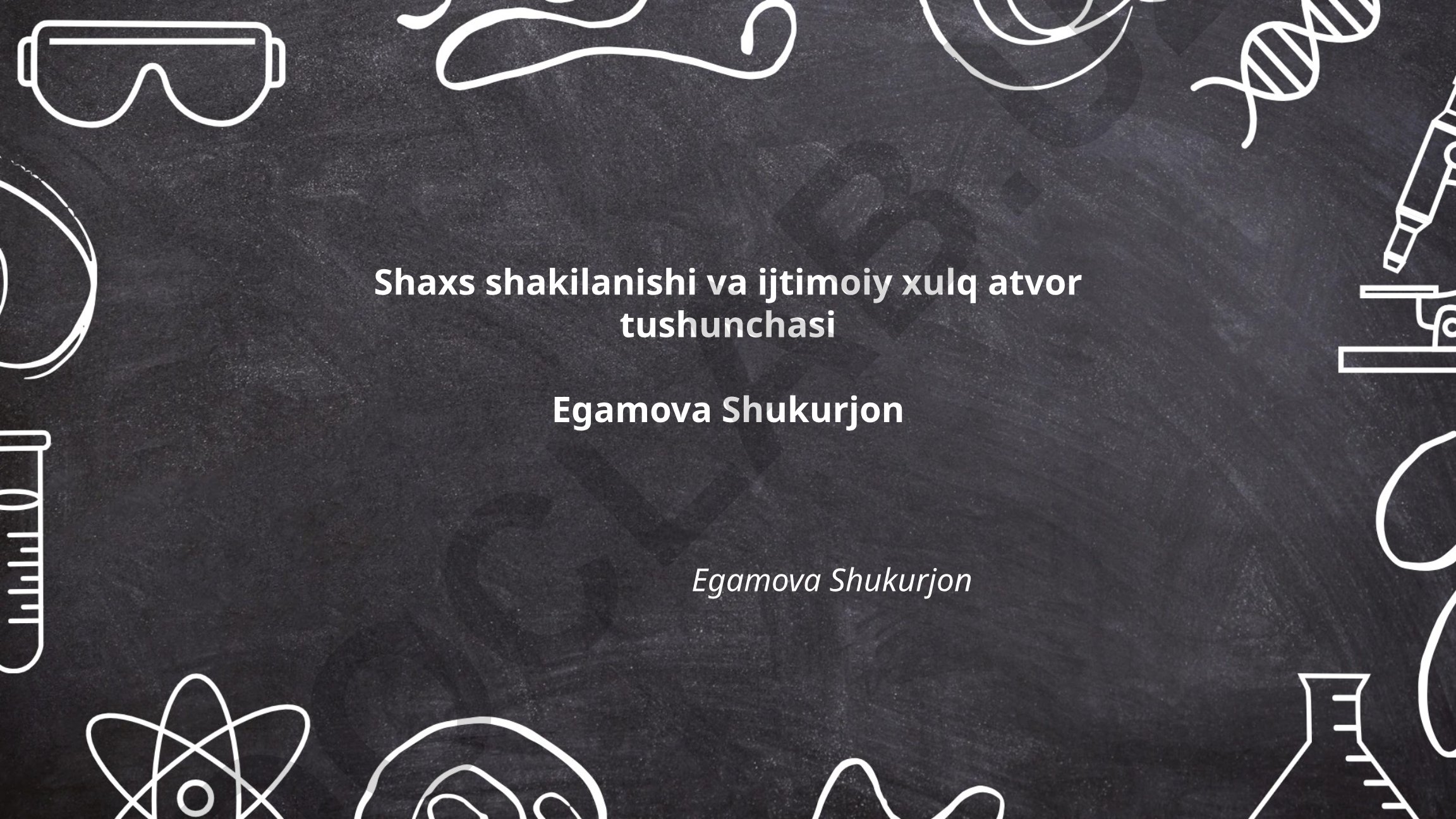 Shaxs shakilanishi va ijtimoiy xulq atvor tushunchasi