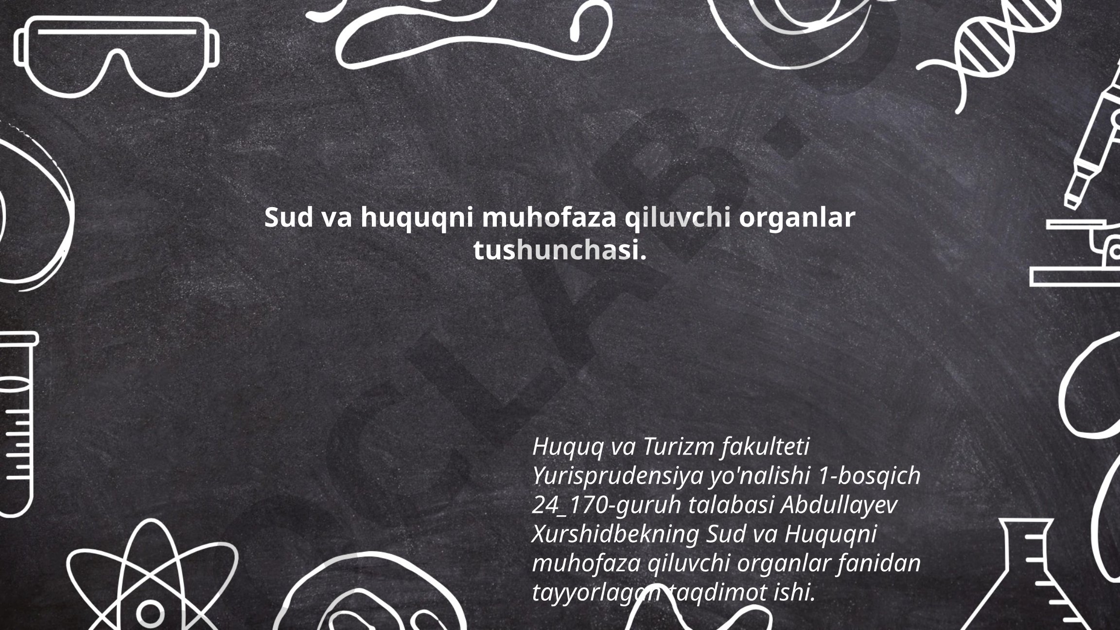 Sud va huquqni muhofaza qiluvchi organlar tushunchasi