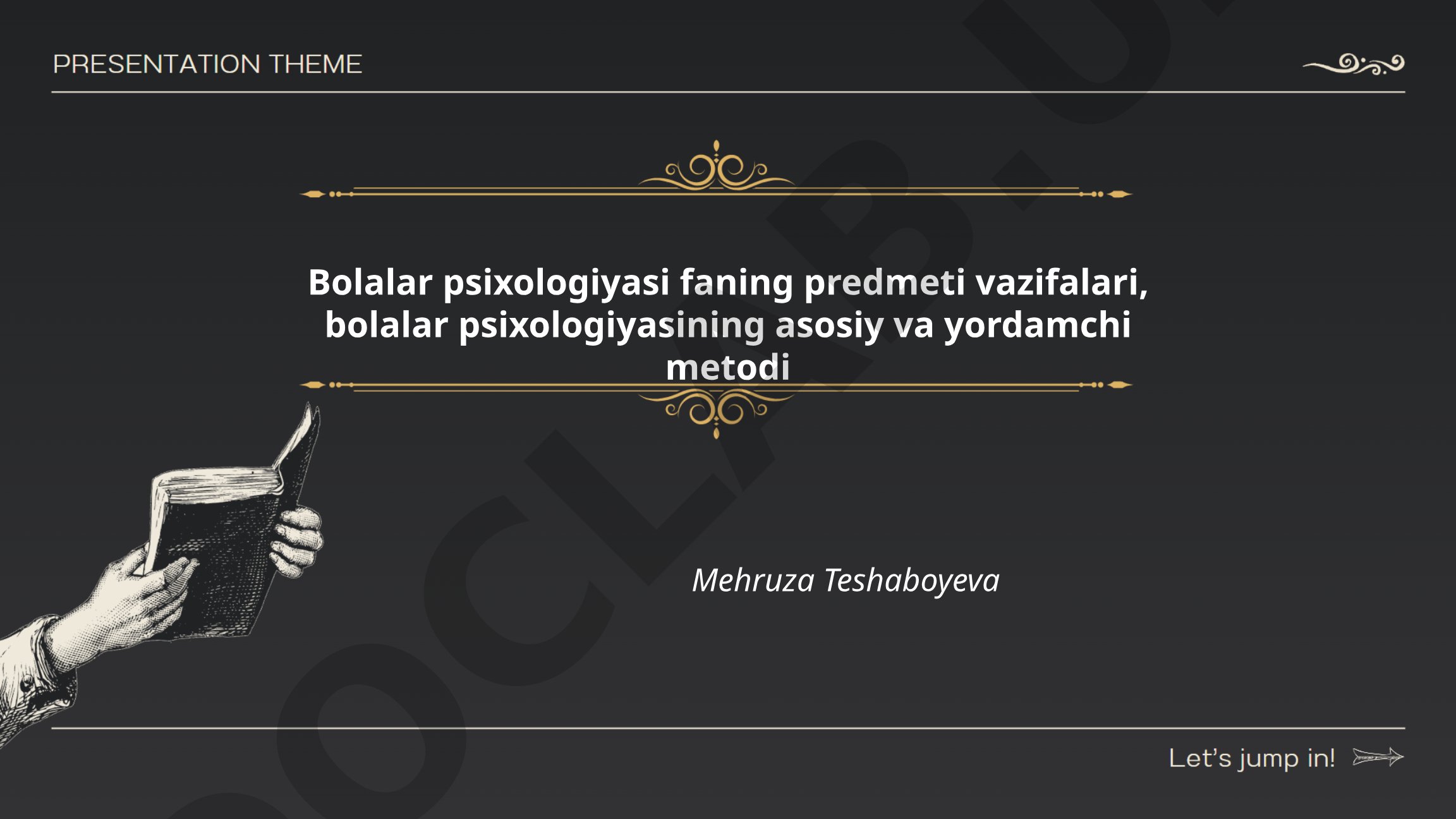 Bolalar psixologiyasi fanining predmeti vazifalari, asosiy va yordamchi metodlari