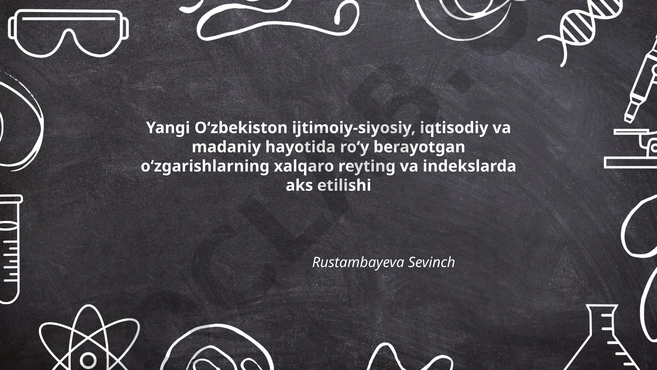 Yangi Oʻzbekistonning xalqaro reyting va indekslardagi aks etilishi