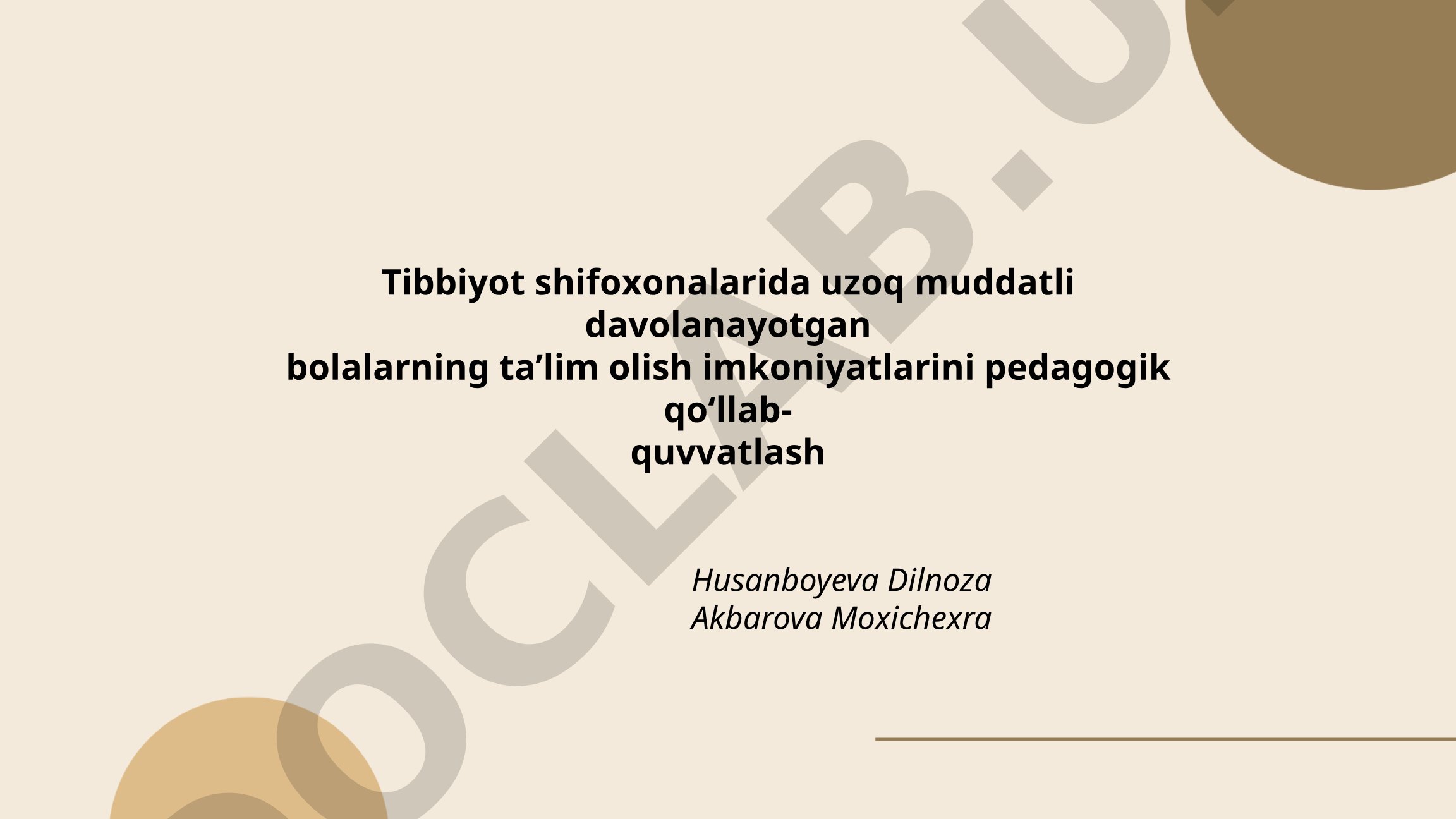 Tibbiyot shifoxonalarida uzoq muddatli davolanayotgan bolalarning ta'lim olish imkoniyatlarini pedagogik qo'llab-quvvatlash