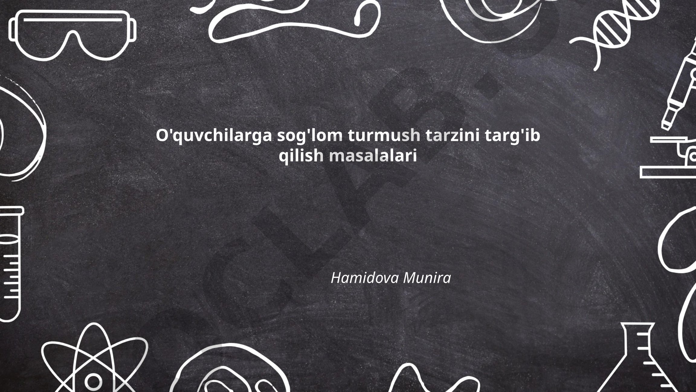 O'quvchilarga sog'lom turmush tarzini targ'ib qilish masalalari
