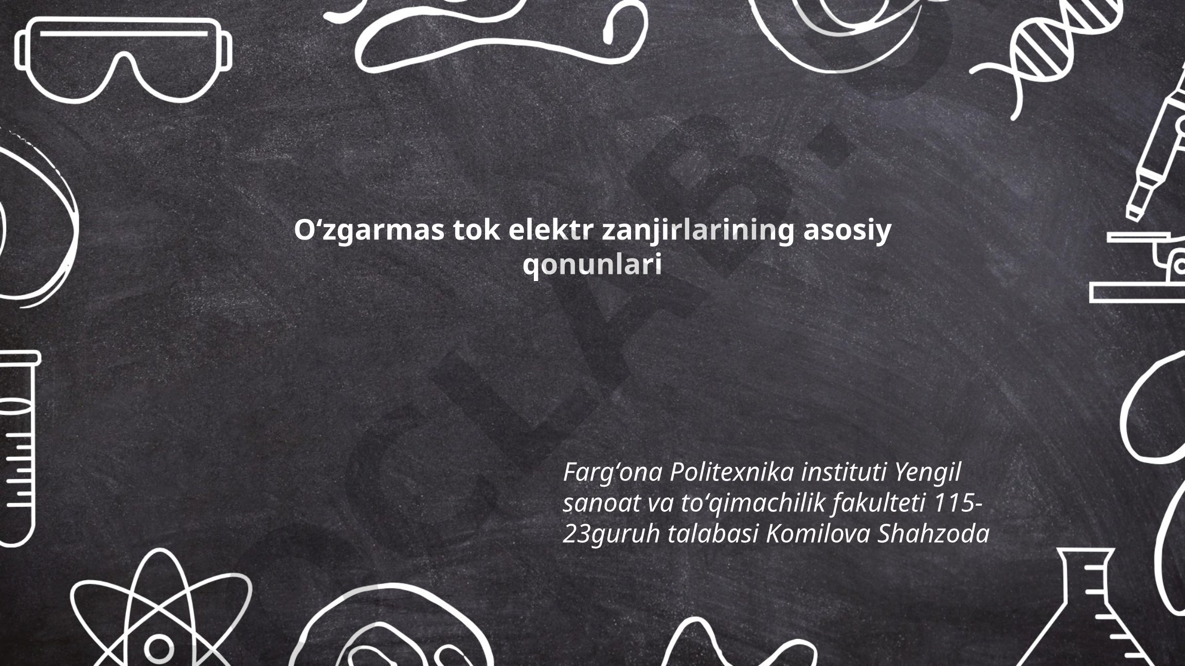 O'zgarmas tok elektr zanjirlarining asosiy qonunlari