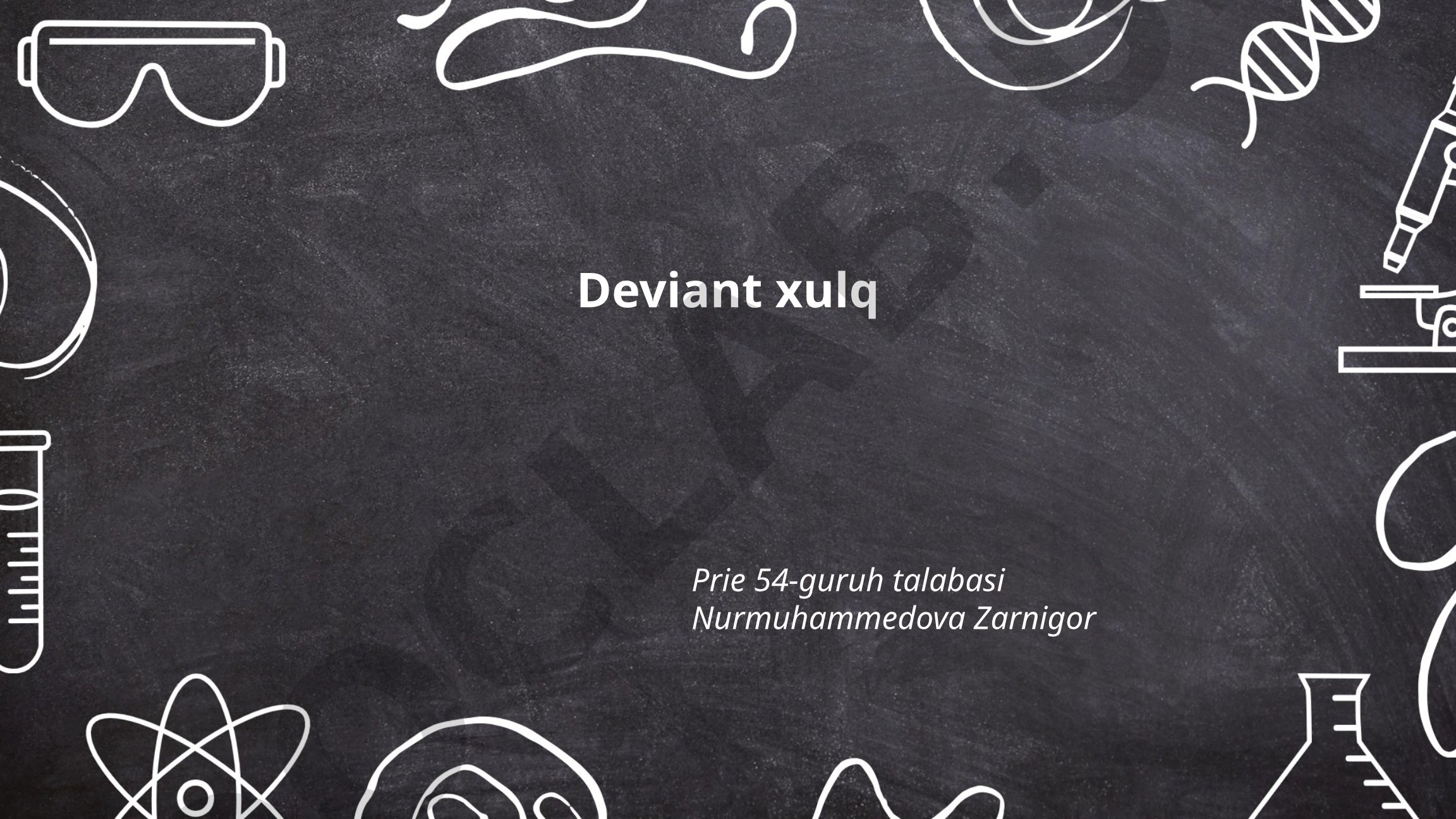 Deviant Xulq va Uning Sabablari