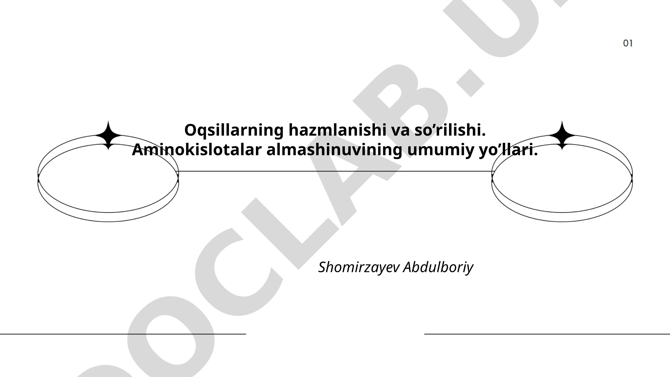 Oqsillarning hazmlanishi va so'rilishi. Aminokislotalar almashinuvining umumiy yo'llari