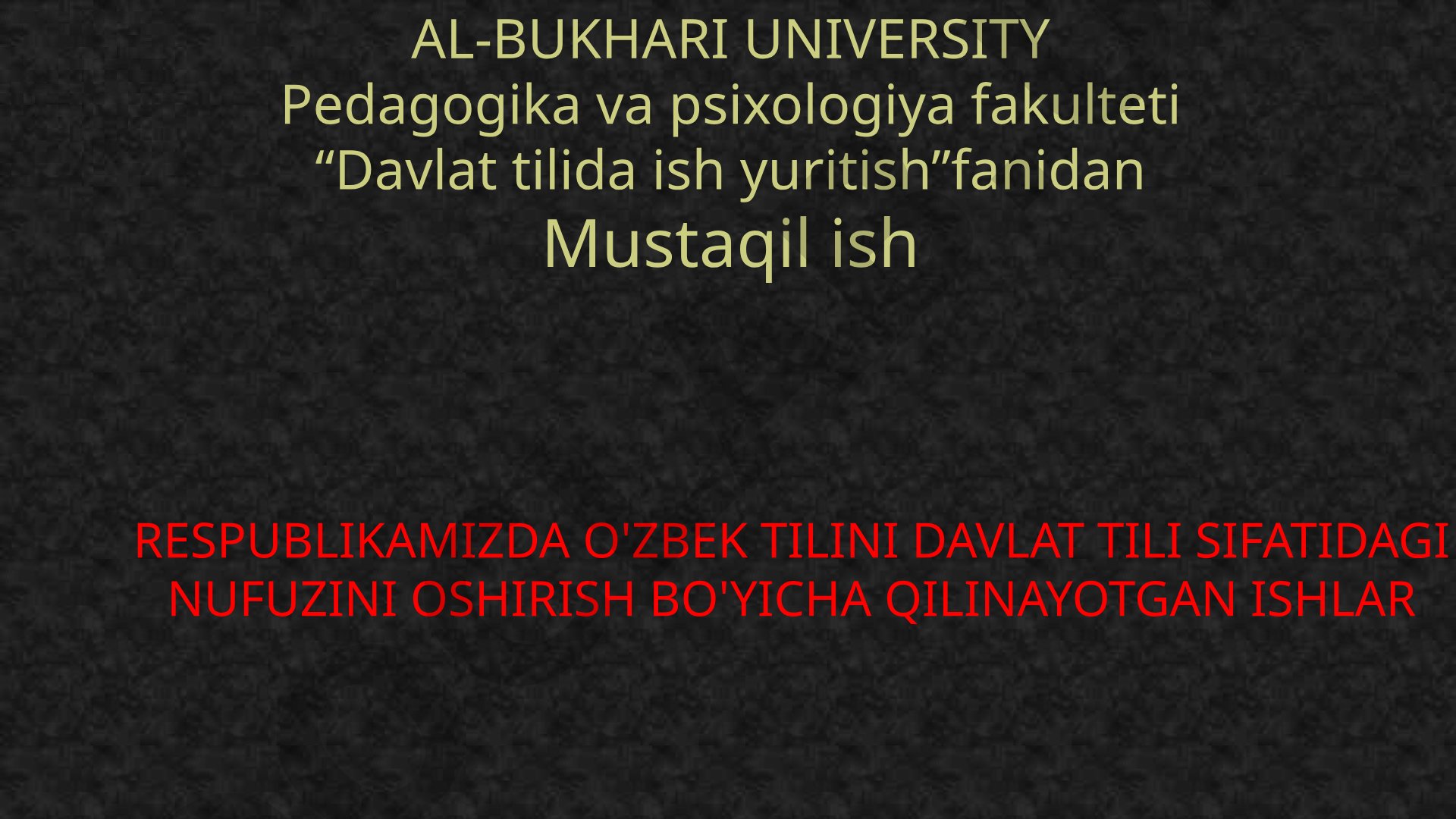 Respublikamizda o'zbek tilini davlat tili sifatidagi nufuzini oshirish bo'yicha qilinayotgan ishlar