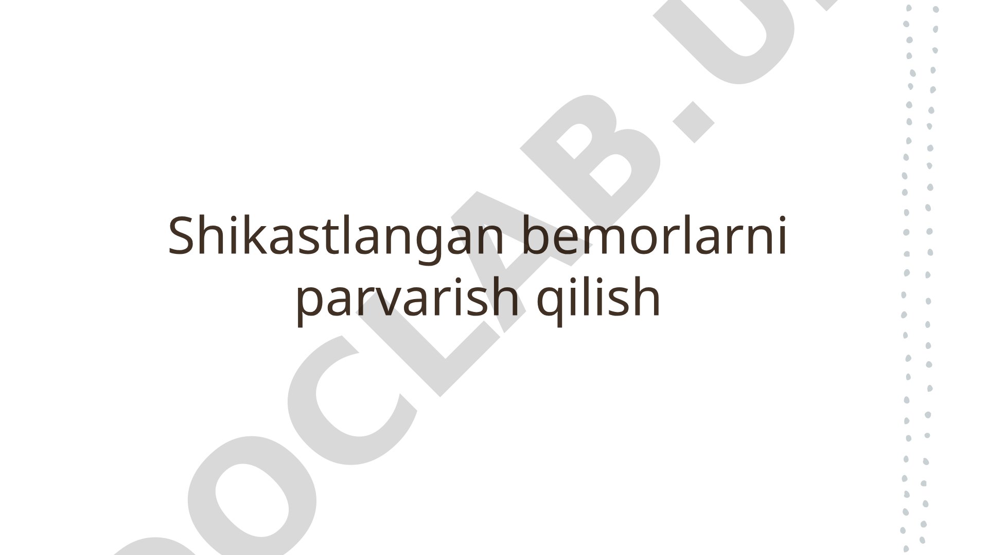 Shikastlangan bemorlarni parvarish qilishda asosiy yondashuvlar va strategiyalar