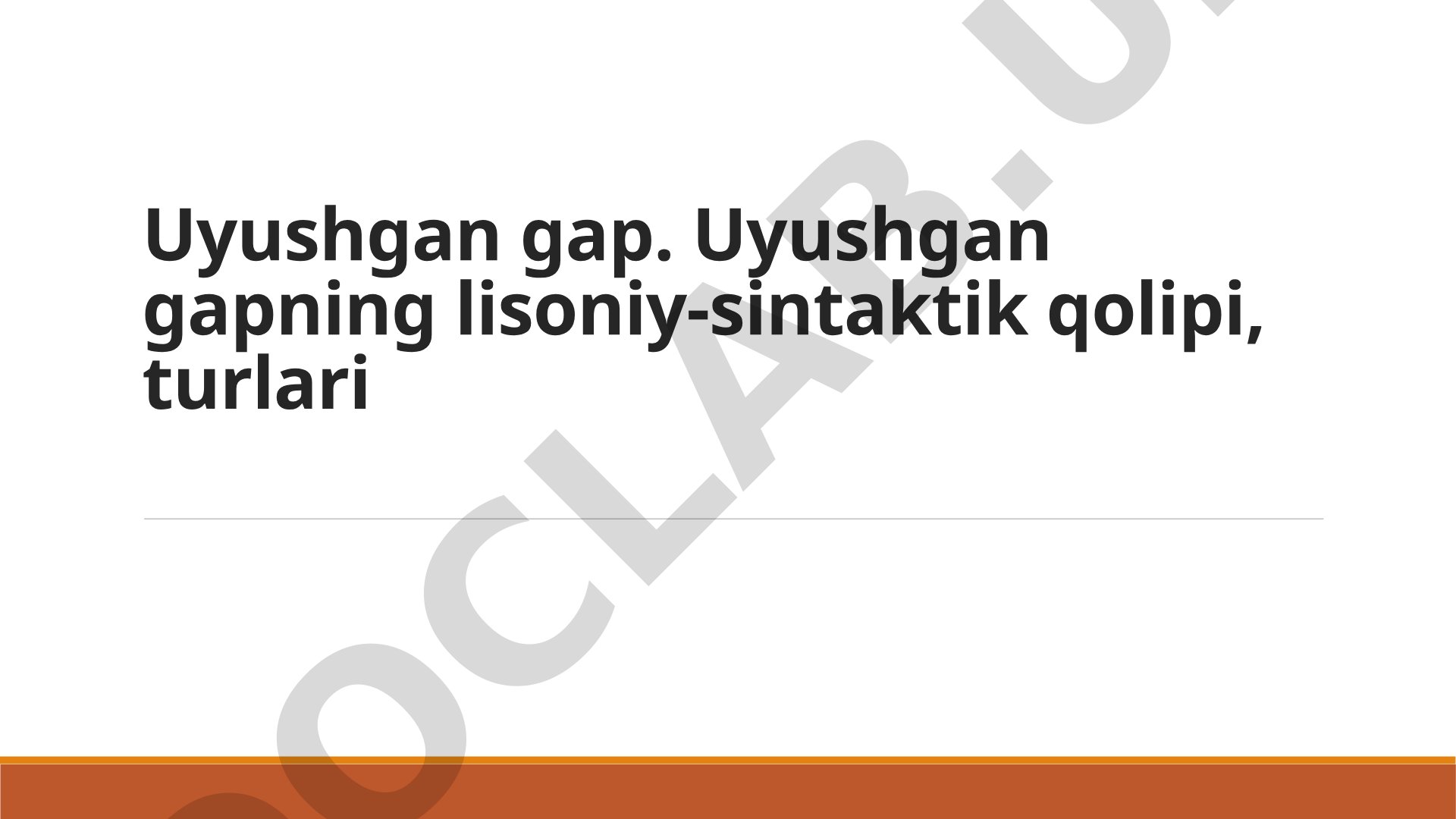 O'zbek tilida uyushgan gapning lisoniy-sintaktik qolipi va turlari