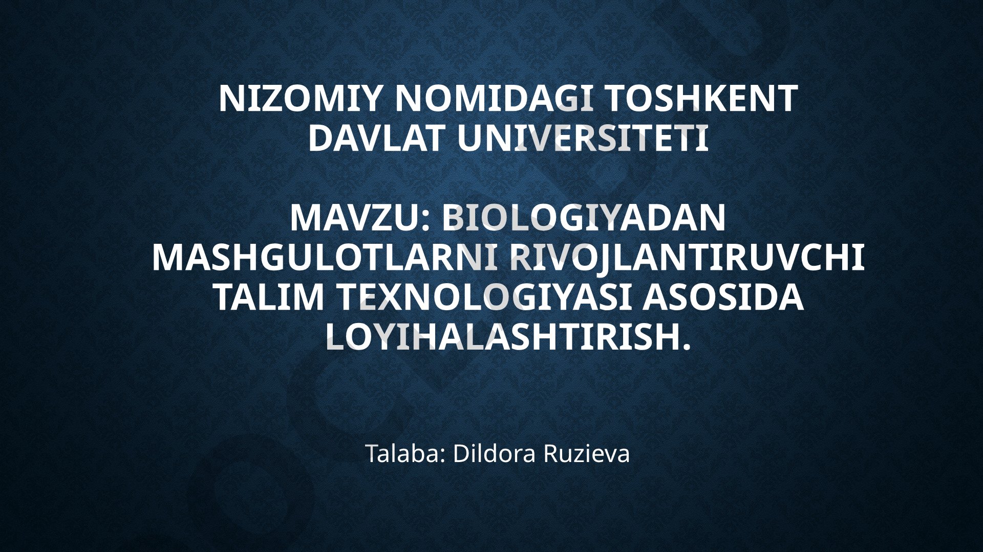 Biologiyadan mashg'ulotlarni rivojlantiruvchi ta'lim texnologiyasi asosida loyihalashtirish