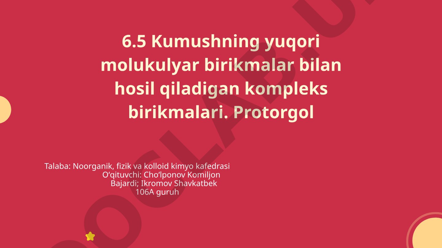 Kumushning yuqori molekulyar birikmalar bilan kompleks birikmalari. Protorgol
