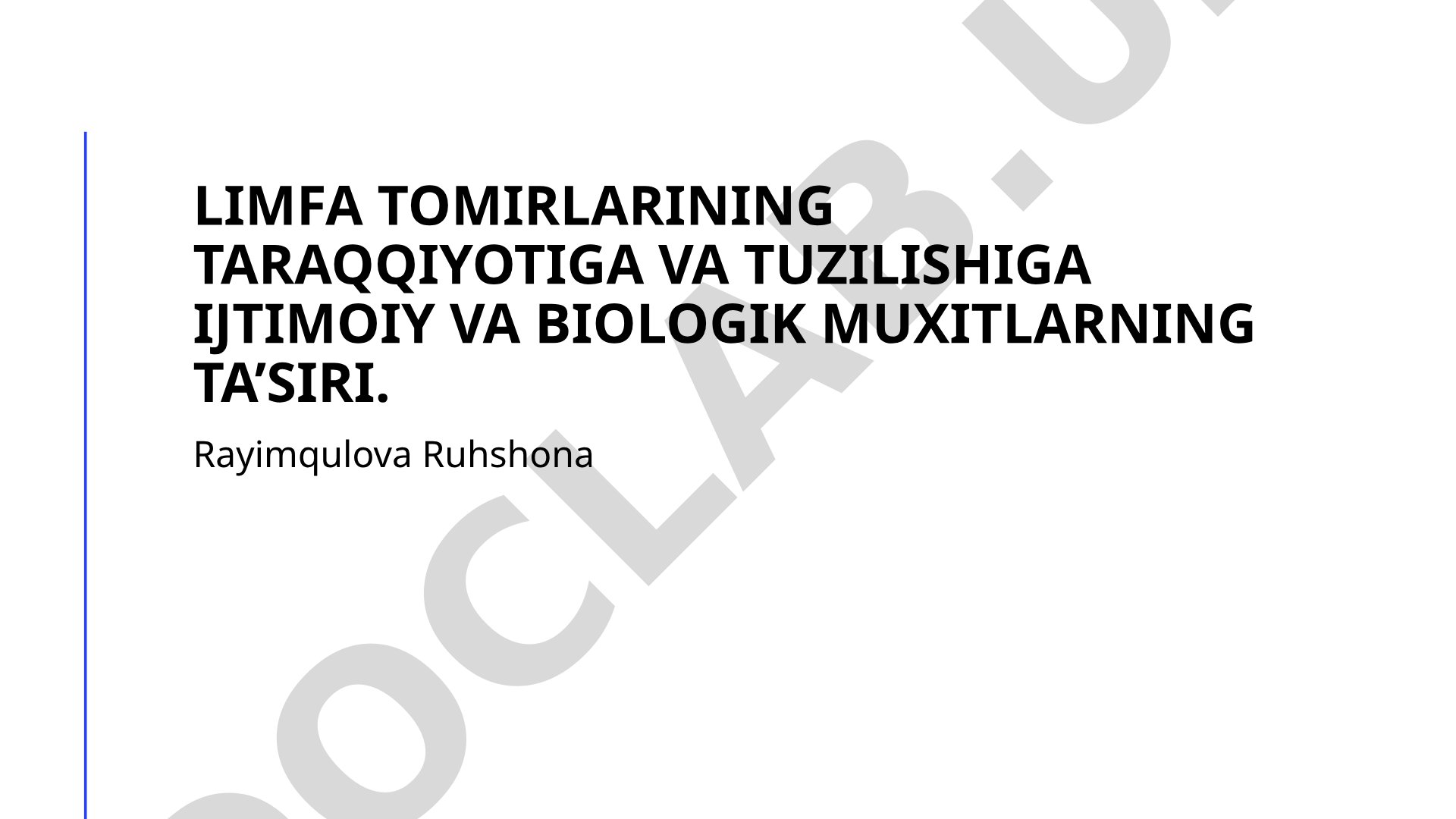 Limfa tomirlarining taraqqiyoti va tuzilishiga ijtimoiy va biologik muxitlarning ta'siri