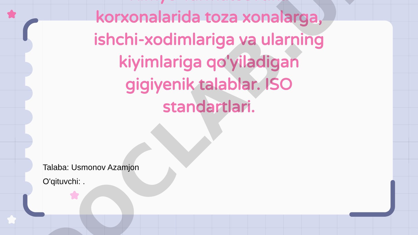 Kimyo-farmatsevtika korxonalarida gigiyenik talablar va ISO standartlari