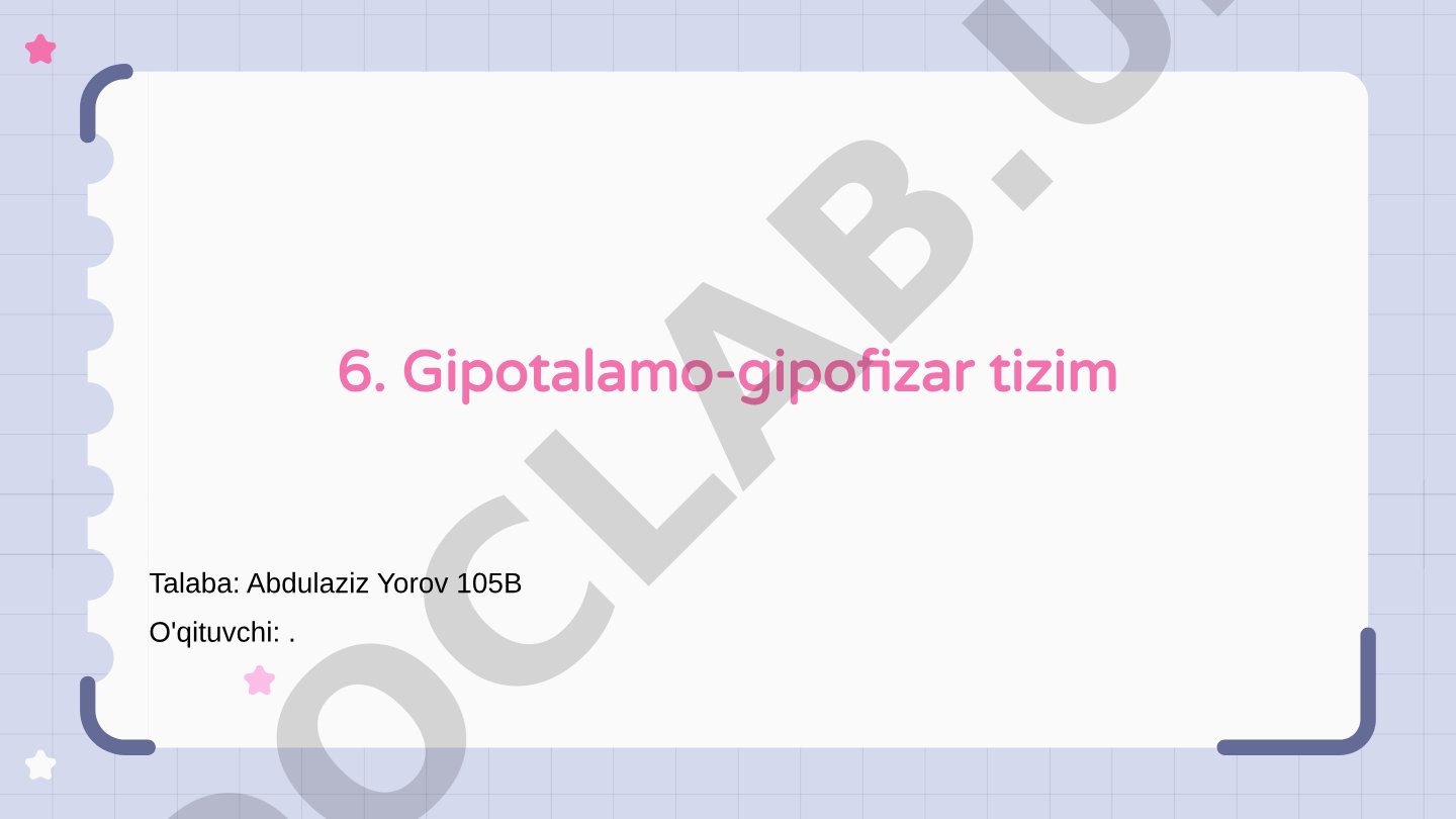 Gipotalamo-gipofizar tizim va uning organizmdagi ahamiyati