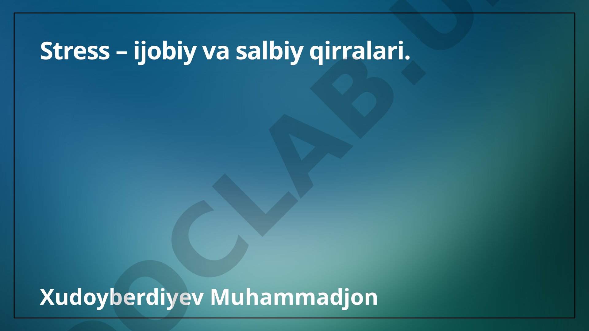 Stress – ijobiy va salbiy qirralari