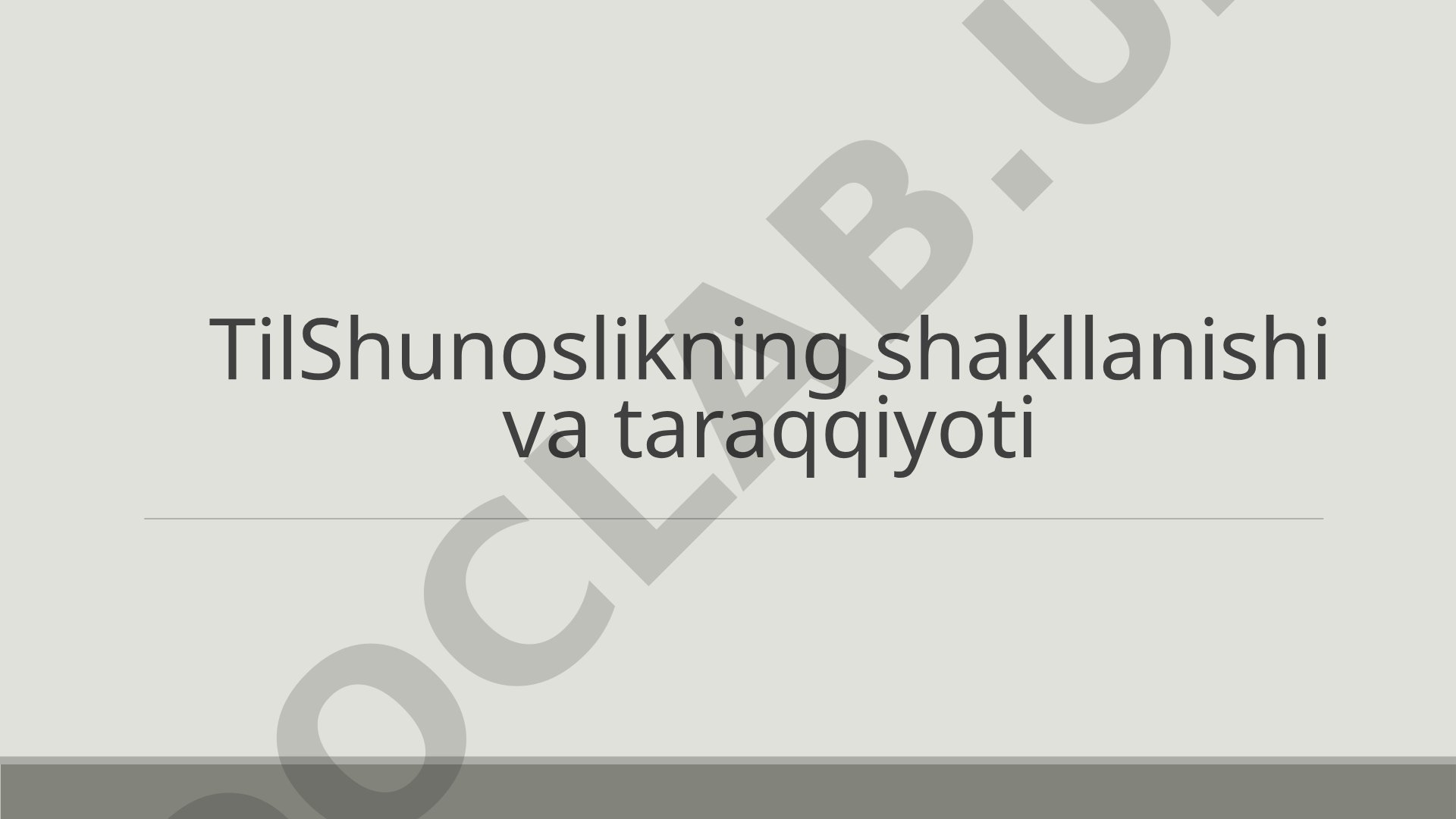 Tilshunoslikning shakllanishi va taraqqiyoti