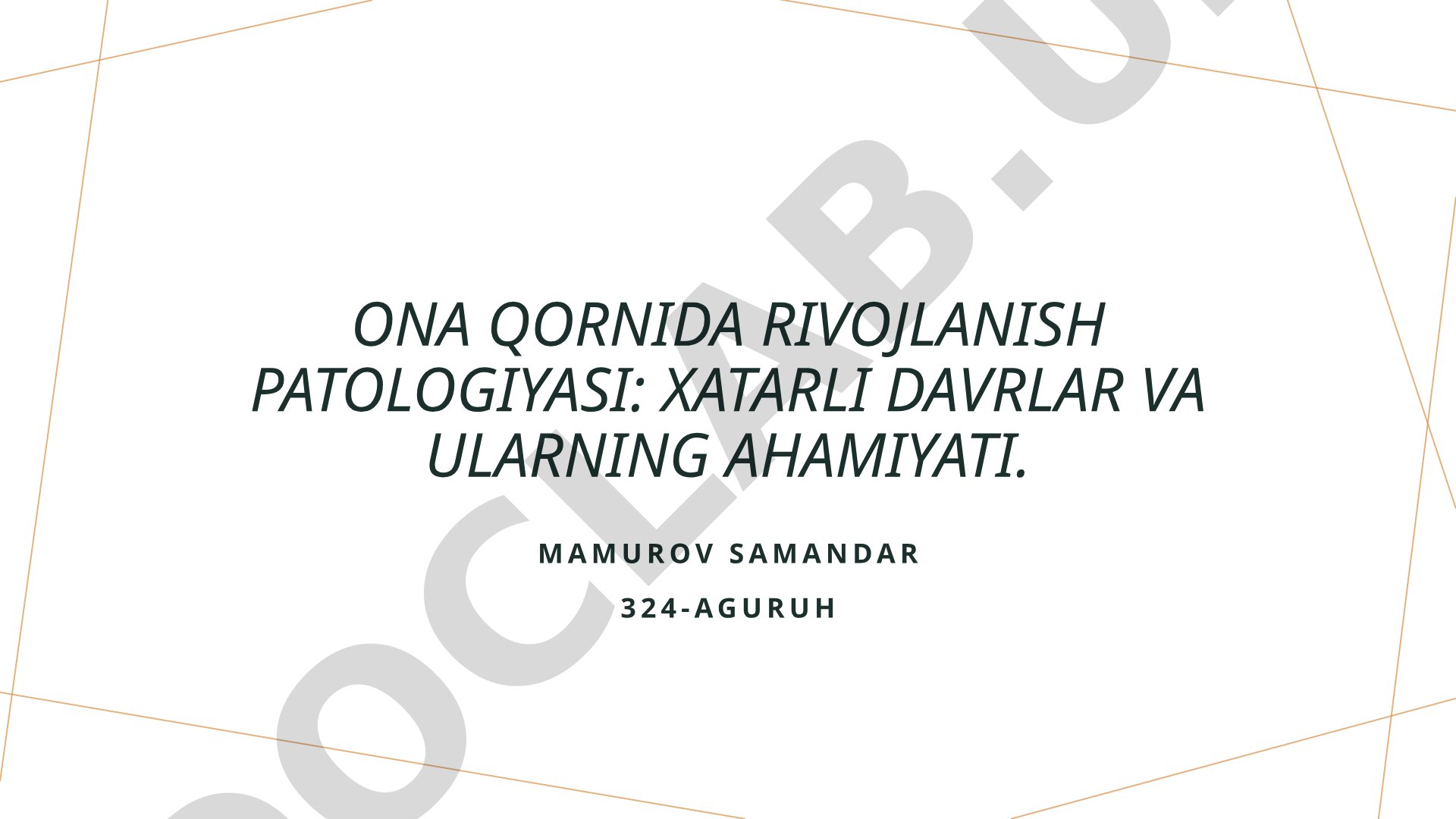 Ona qornida rivojlanish patologiyasi: xatarli davrlar va ularning ahamiyati