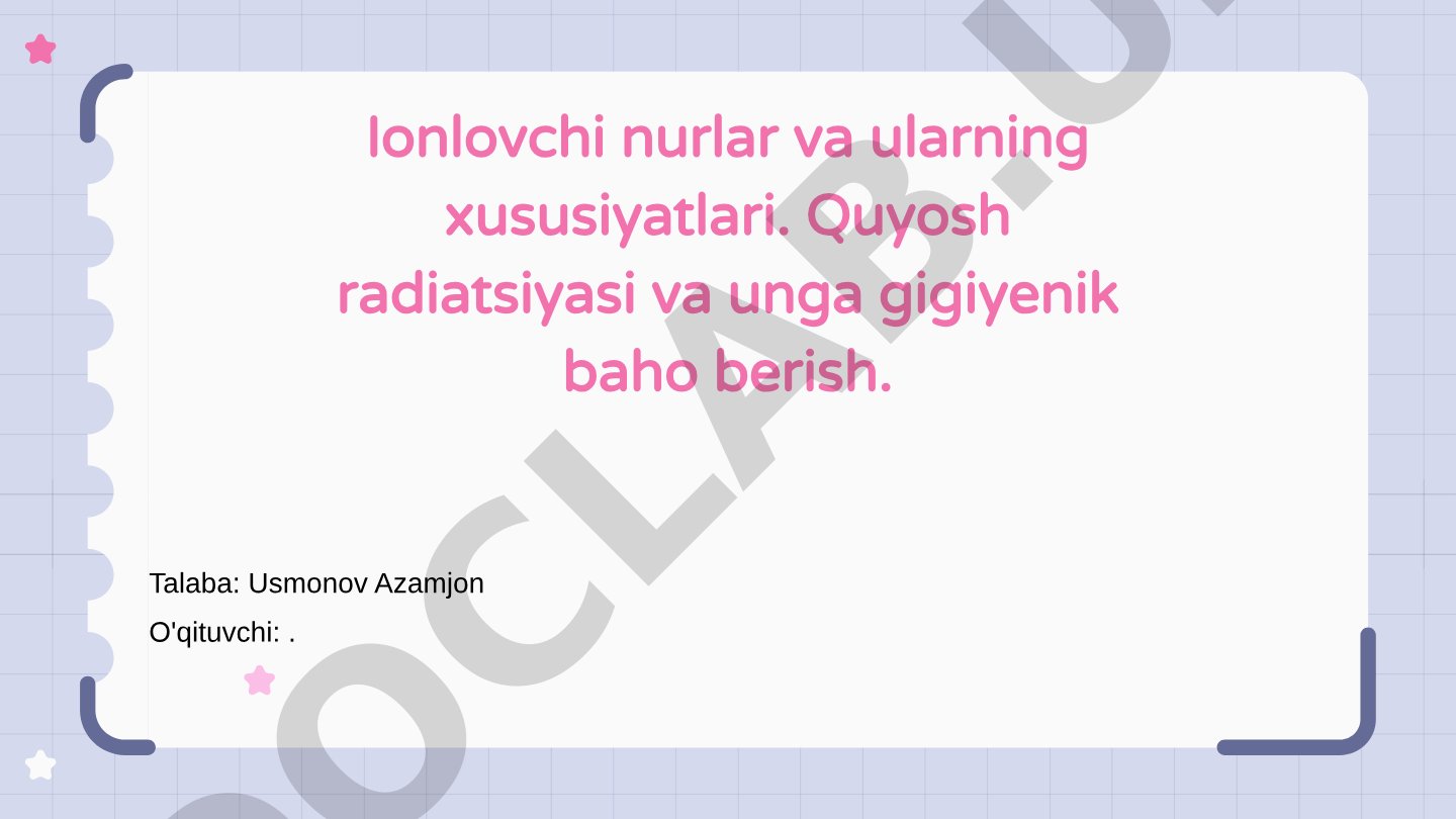 Ionlovchi nurlar va quyosh radiatsiyasining gigiyenik bahosi