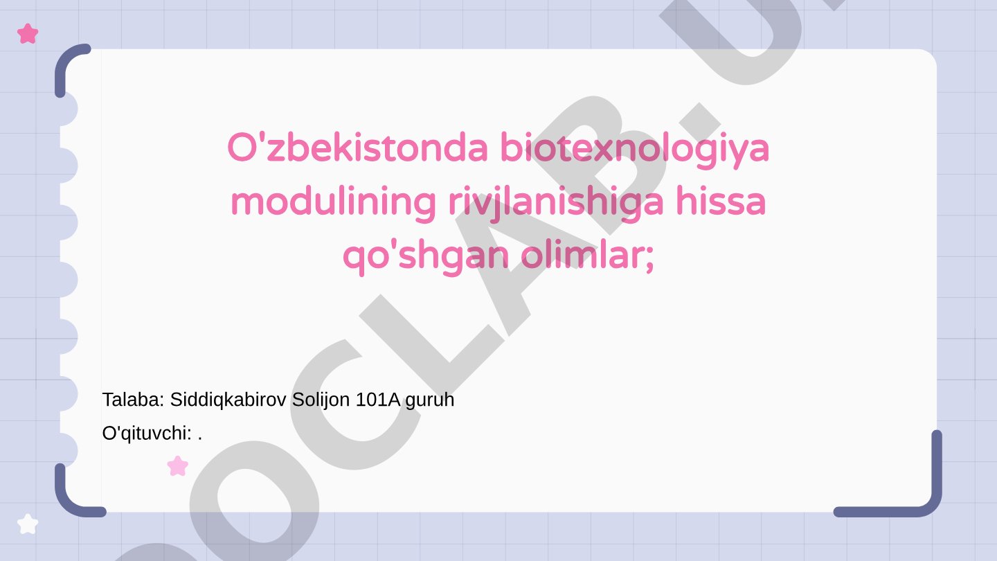 O'zbekistonda biotexnologiya modulining rivojlanishi va olimlar hissasi