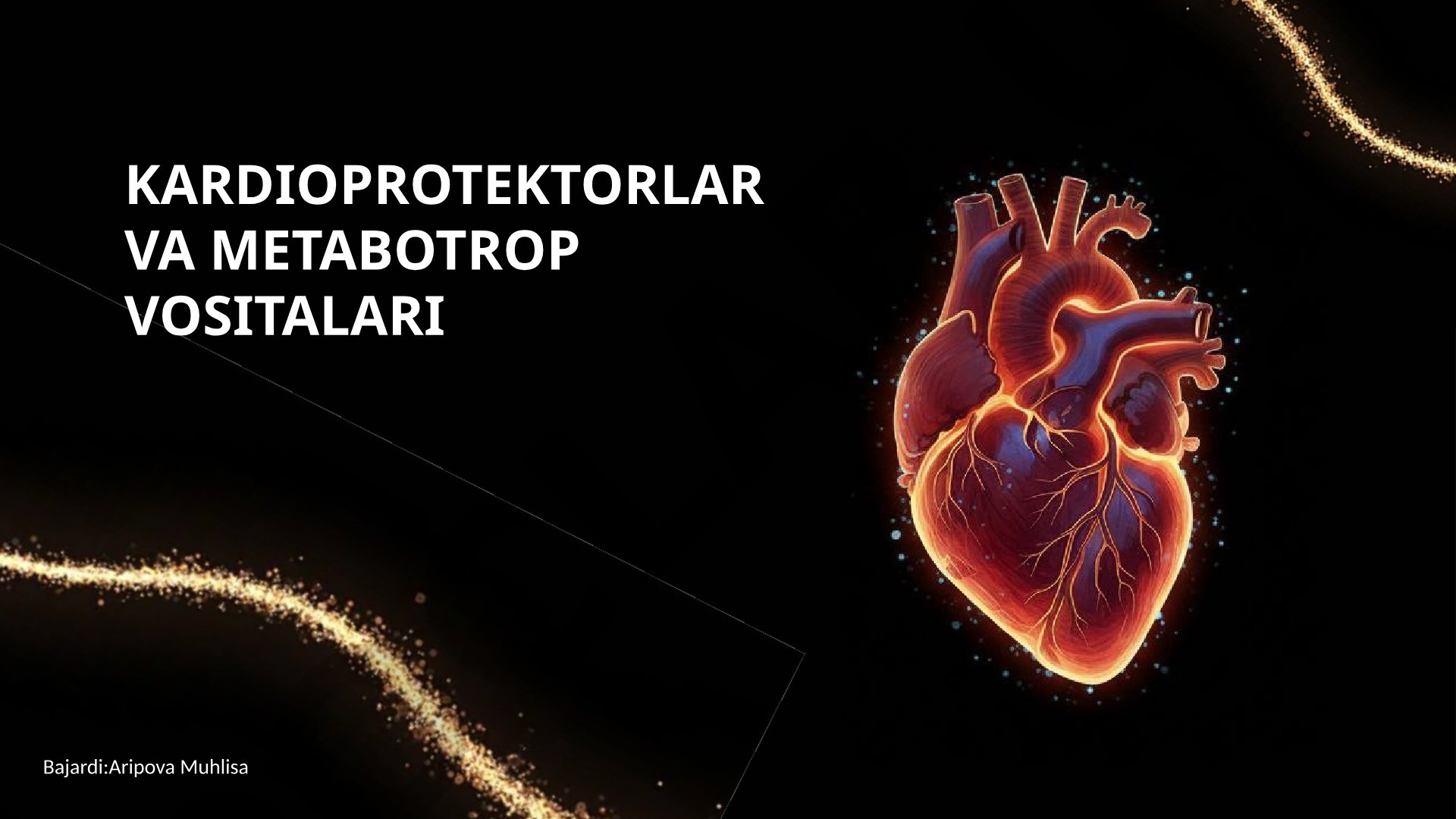 Kardioprotektorlar va metabotrop vositalari