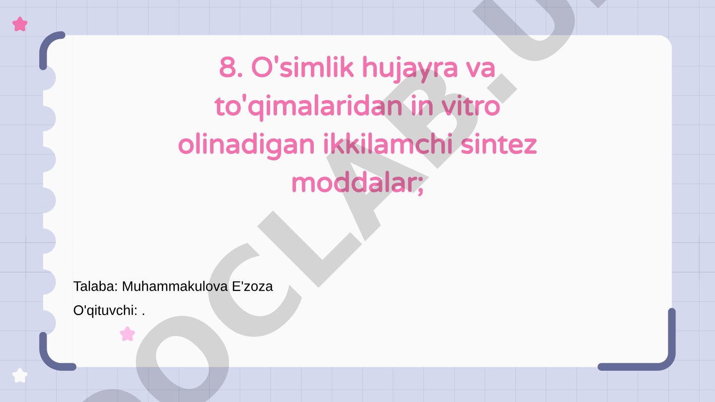 O'simlik hujayra va to'qimalaridan in vitro olinadigan ikkilamchi sintez moddalar