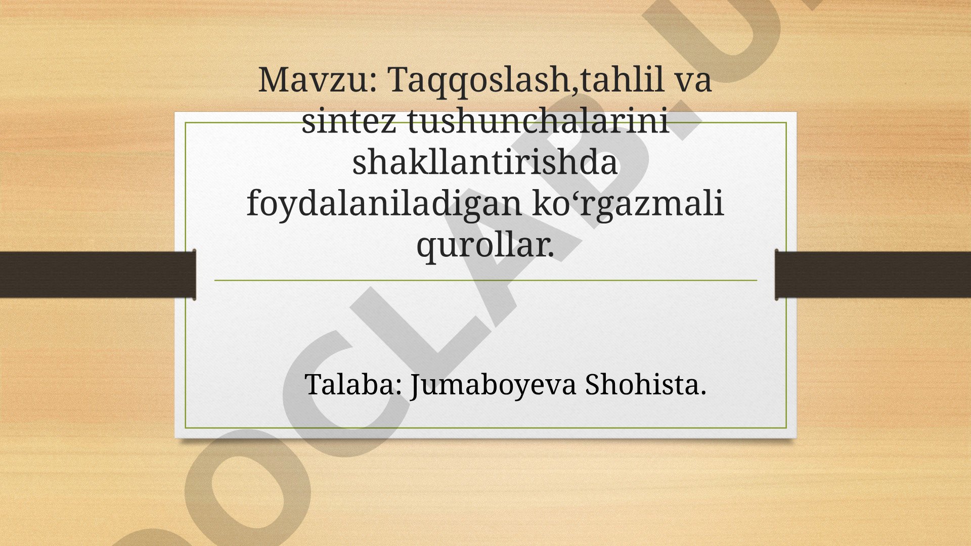 Taqqoslash, tahlil va sintez tushunchalarini shakllantirishda foydalaniladigan koʻrgazmali qurollar