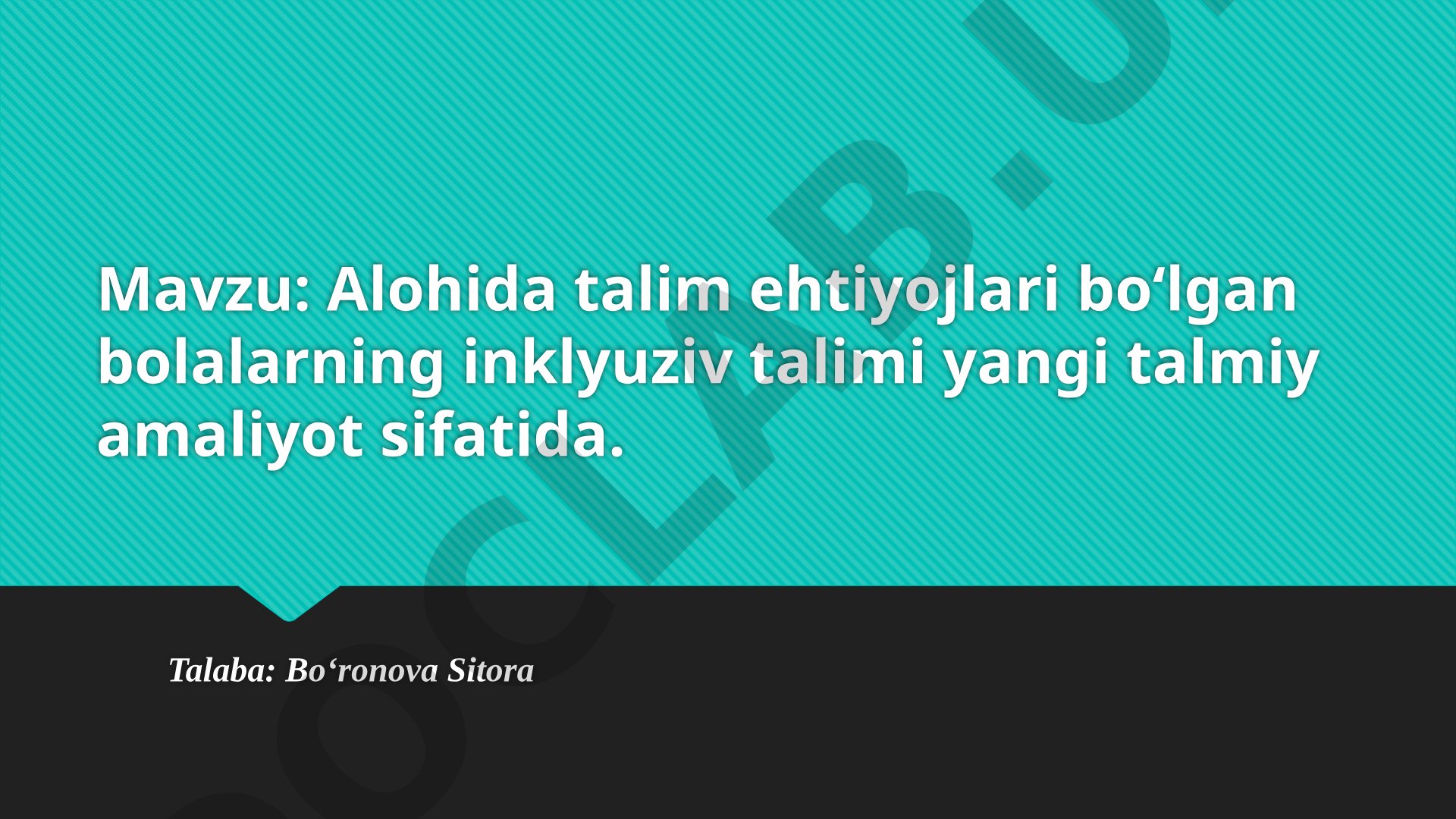 Alohida ta'lim ehtiyojlari bo'lgan bolalarning inklyuziv ta'limi yangi ta'limiy amaliyot sifatida