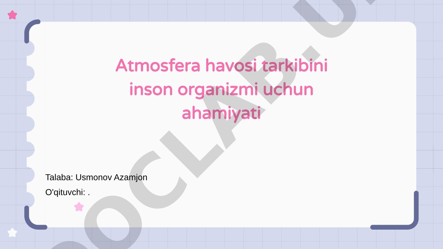 Atmosfera havosi tarkibi va inson organizmiga ta'siri