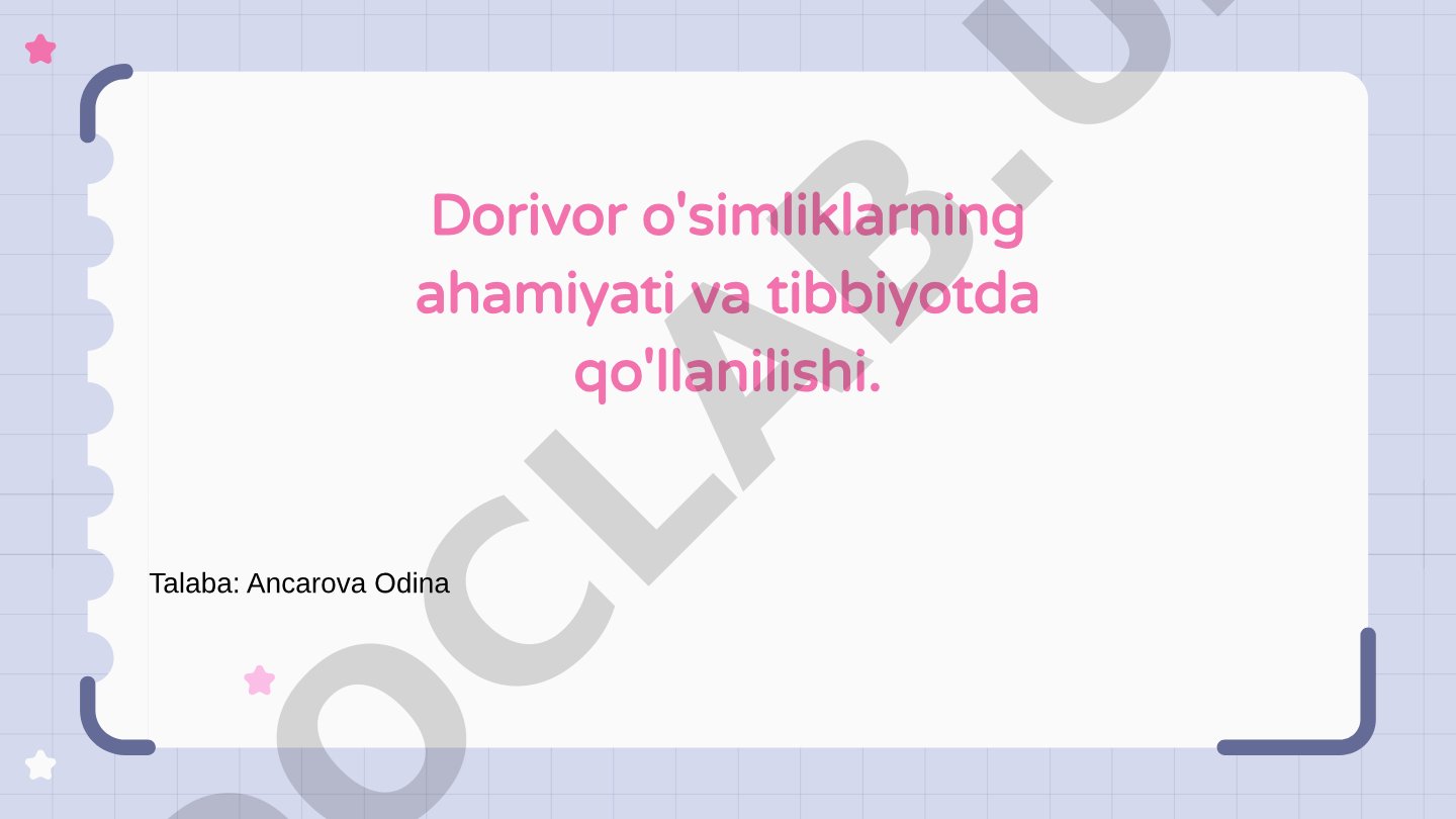 Dorivor o'simliklarning ahamiyati va tibbiyotda qo'llanilishi