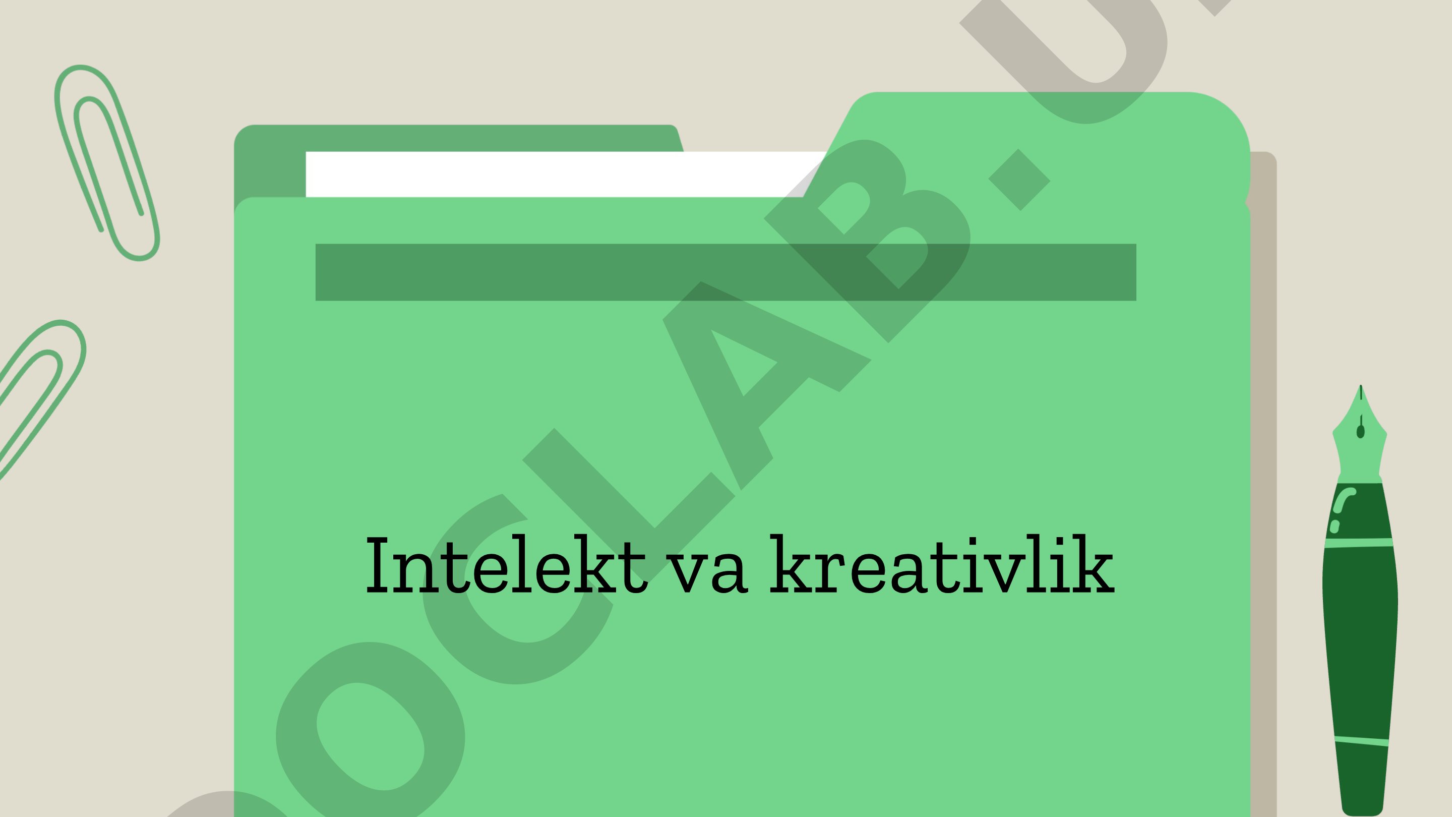 Intelekt va kreativlik asoslari va ularning o'zaro bog'liqligi