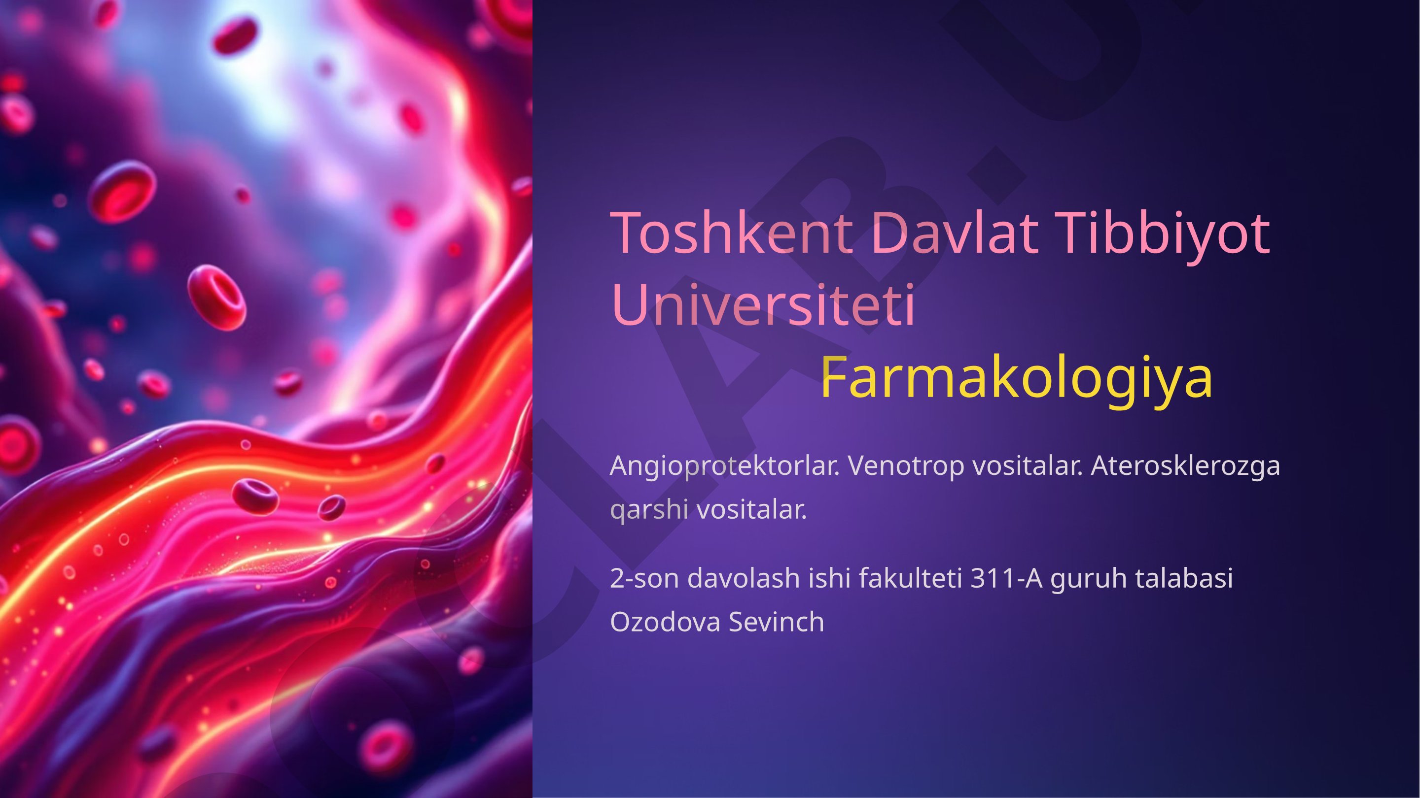 Angioprotektorlar, venotrop vositalar, aterosklerozga qarshi vositalar
