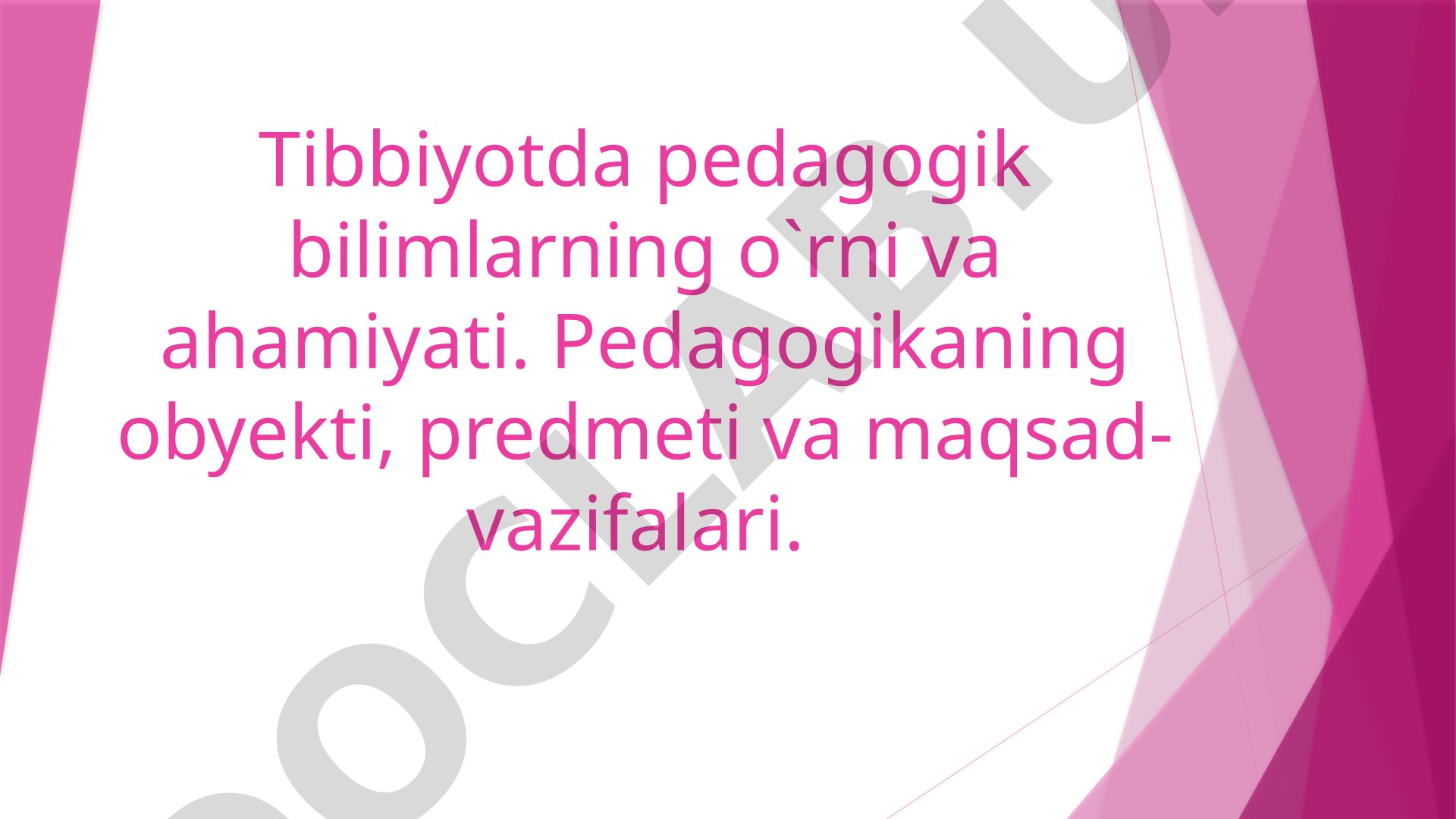 Tibbiyotda pedagogik bilimlarning o'rni va ahamiyati
