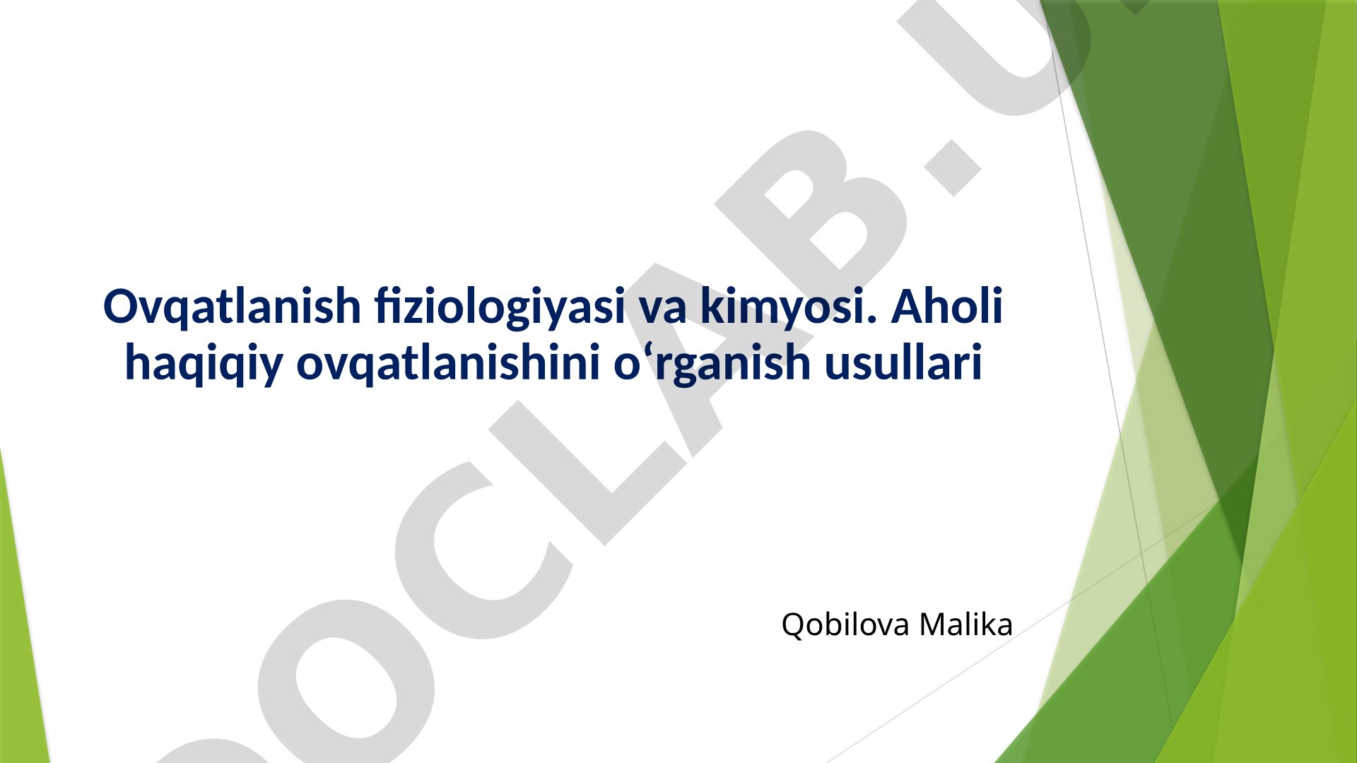 Ovqatlanish fiziologiyasi va kimyosi. Aholi haqiqiy ovqatlanishini o‘rganish usullari