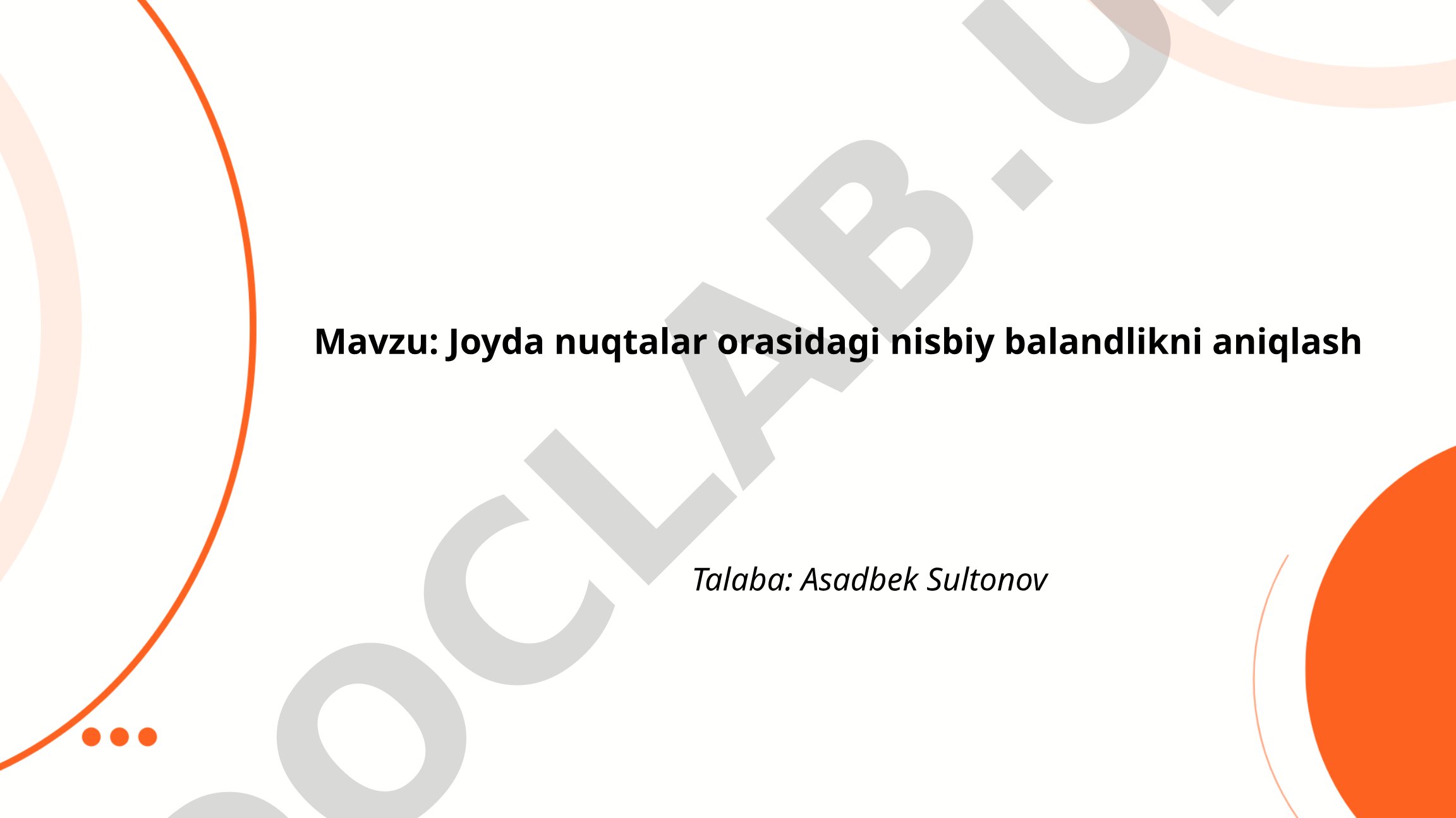 Joyda nuqtalar orasidagi nisbiy balandlikni aniqlash