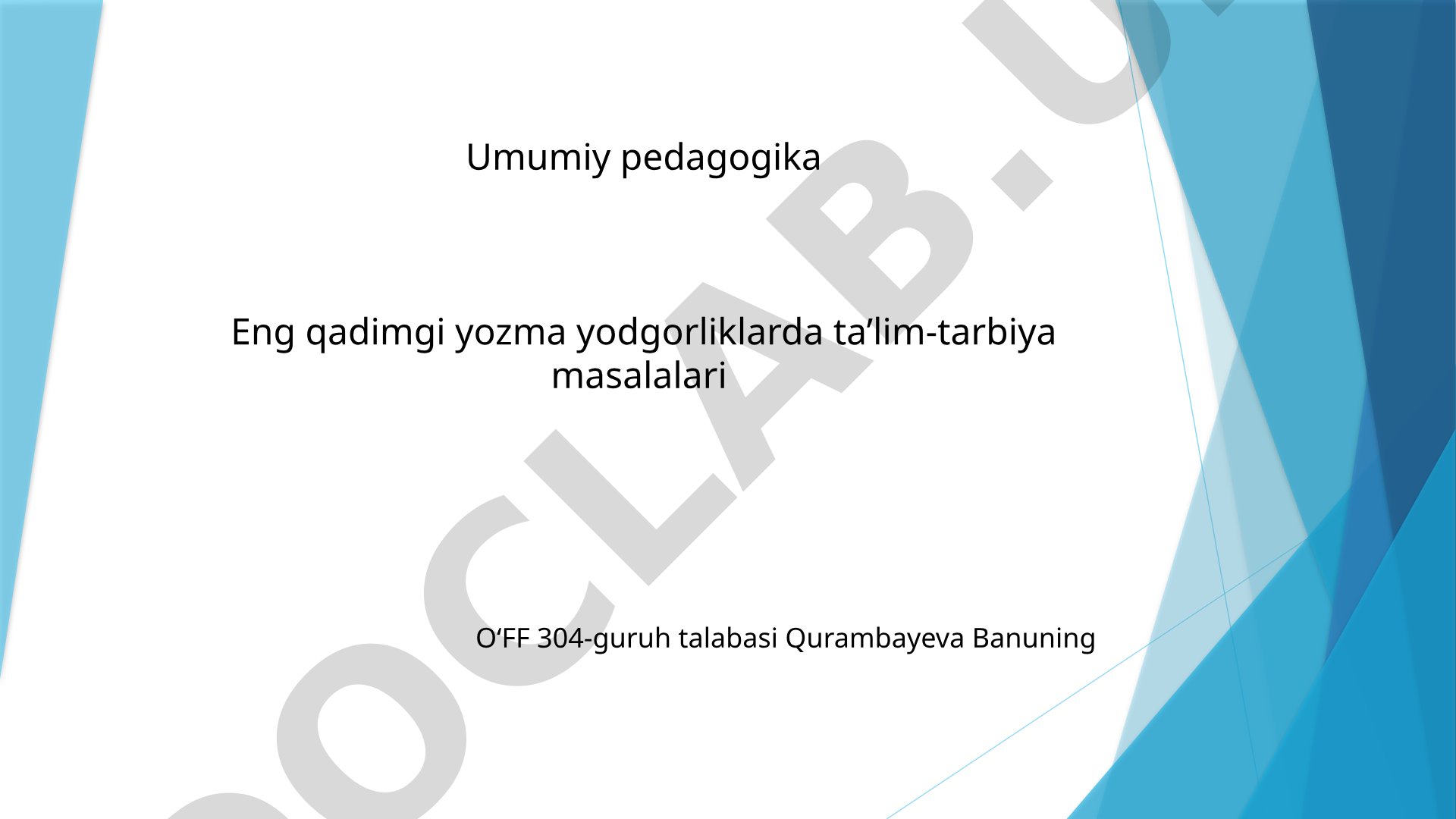 Umumiy pedagogika: qadimgi yozma yodgorliklarda ta'lim-tarbiya masalalari